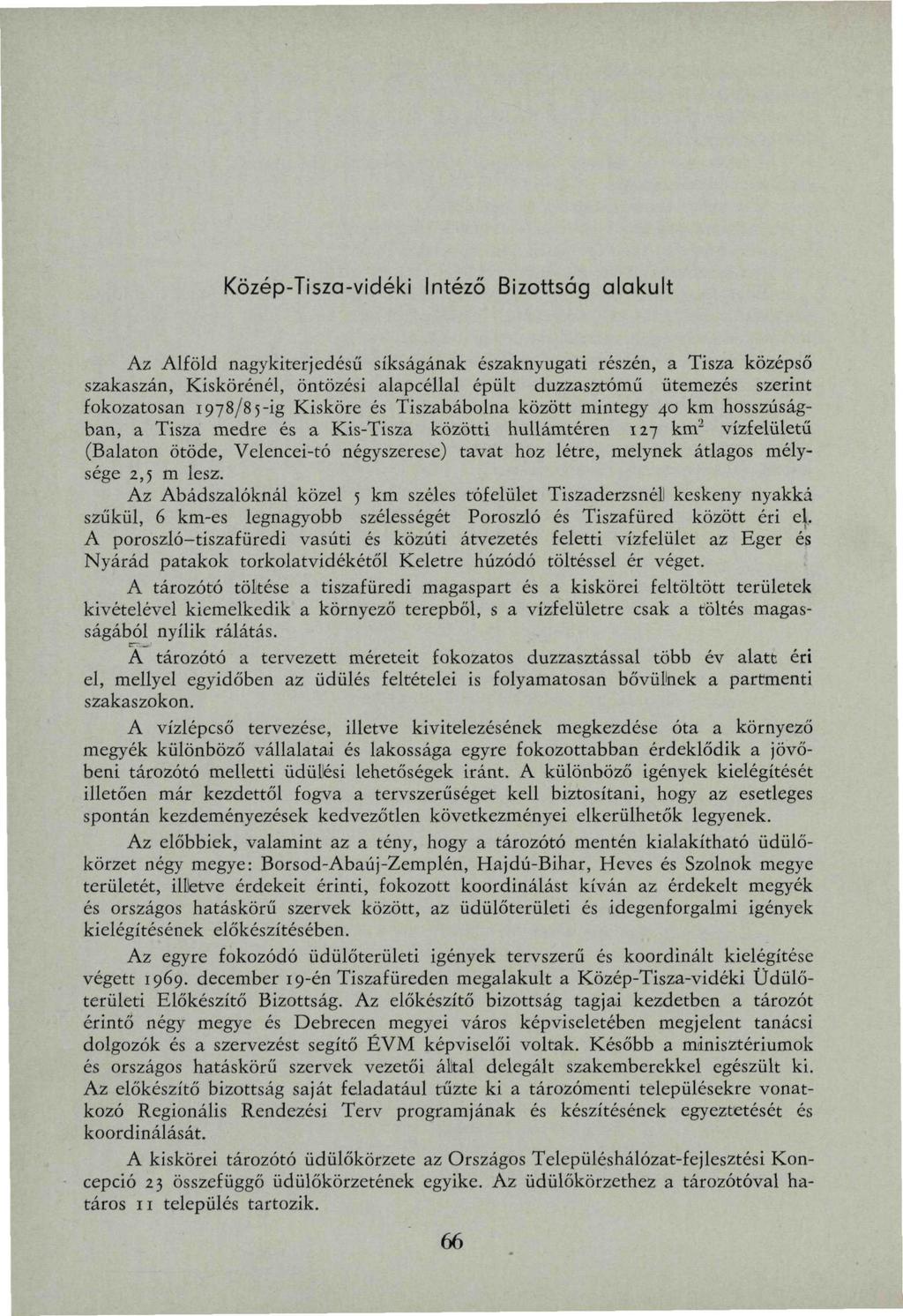 Közép-Tisza-vidéki Intéző Bizottság alakult Az Alföld nagykiterjedésű síkságának északnyugati részén, a Tisza középső szakaszán, Kiskörénél, öntözési alapcéllal épült duzzasztómű ütemezés szerint
