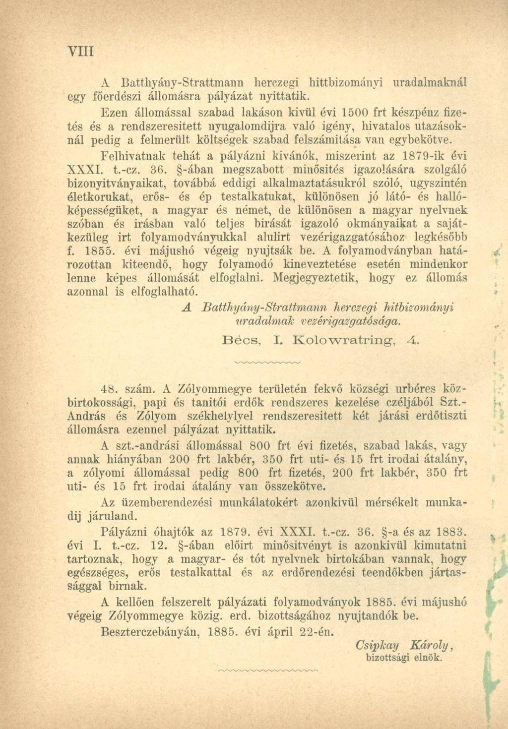 A Battkyány-Strattmann herczegi hittbizományi uradalmaknál egy főerdészi állomásra pályázat nyittatik.