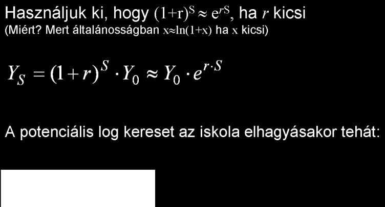 1, az a bér, amit akkor kaphatna, ha nem járna iskolába a t-ik évben. A beruházásának megtérülési rátája r.