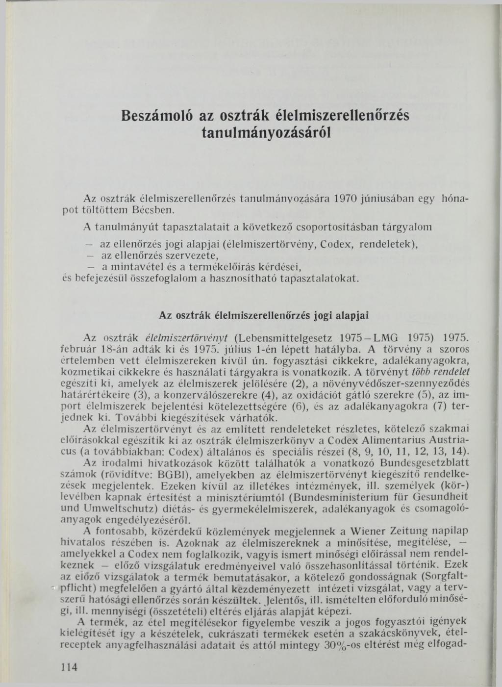 Beszámoló az osztrák élelmiszerellenőrzés tanulmányozásáról Az osztrák élelmiszerellenőrzés tanulmányozására 1970 júniusában egy hónapot töltöttem Bécsben.