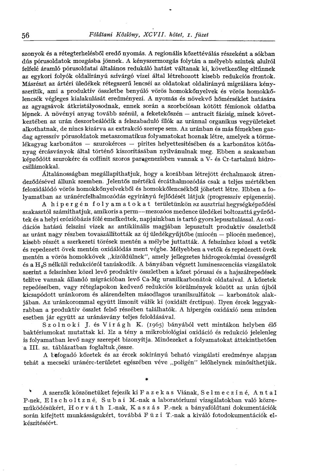 56 Földtani Közlöny, XCVII. kötet, i. füzet szonyok és a rétegterhelésből eredő nyomás. A regionális kőzettéválás részeként a sókban dús pórusoldatok mozgásba jönnek.