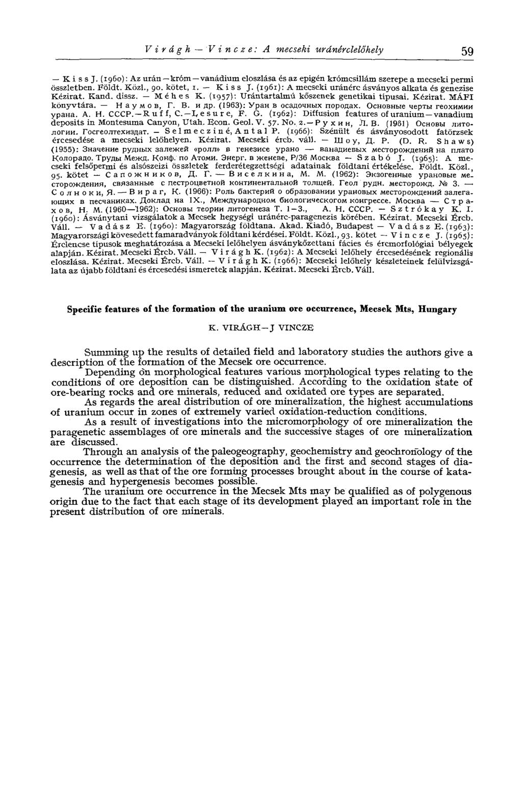 V г y â g h V г n с z e : A mecseki uránérclelőhely 59 К i s s J. (i960): Az urán króm vanadium eloszlása és az epigén krómcsillám szerepe a mecseki permi összletben. Földt. Közi., 90. kötet, 1.