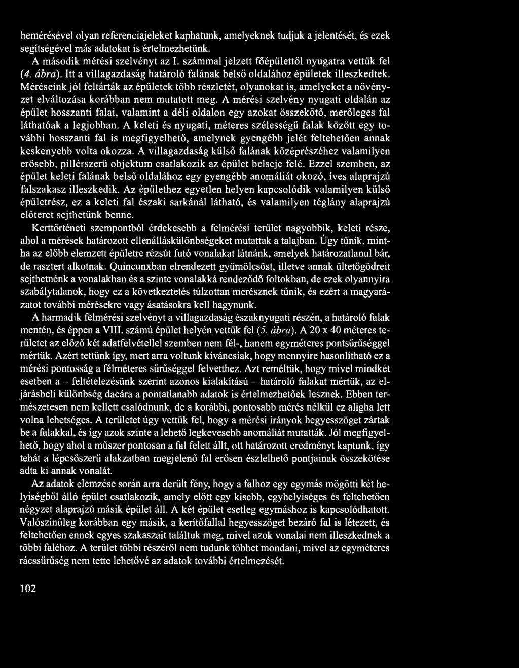 bemérésével olyan referenciajeleket kaphatunk, amelyeknek tudjuk a jelentését, és ezek segítségével más adatokat is értelmezhetünk. A második mérési szelvényt az I.