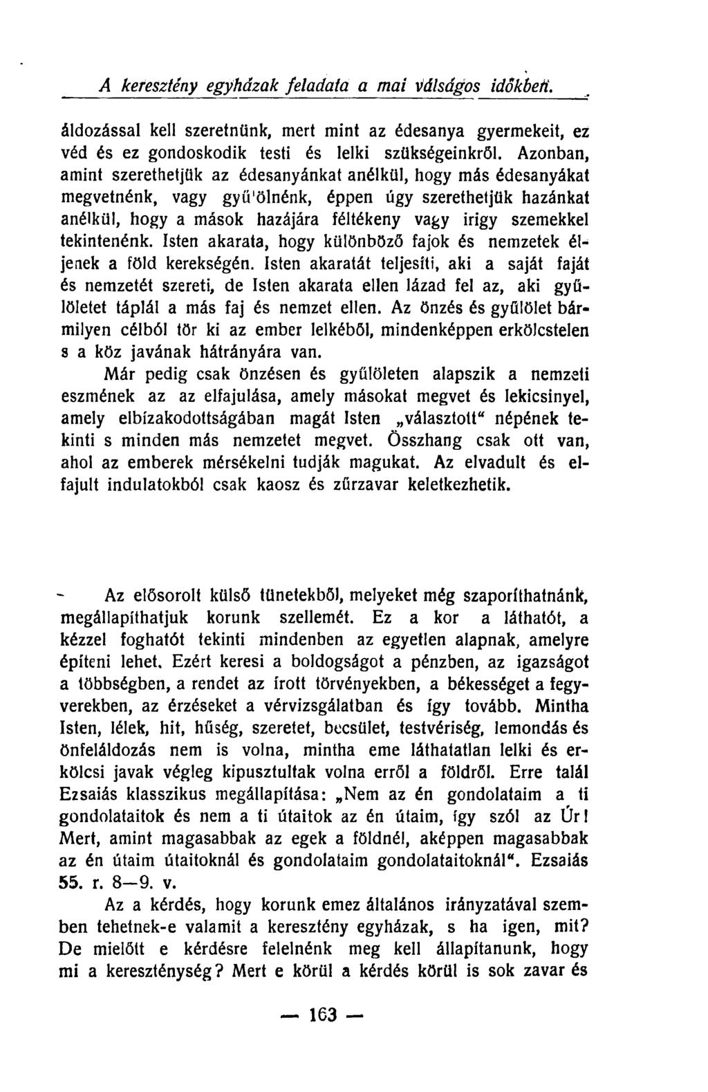 A keresztény egyházak feladata a mai válságos időkbeti. áldozással kell szeretnünk, mert mint az édesanya gyermekeit, ez véd és ez gondoskodik testi és lelki szükségeinkről.