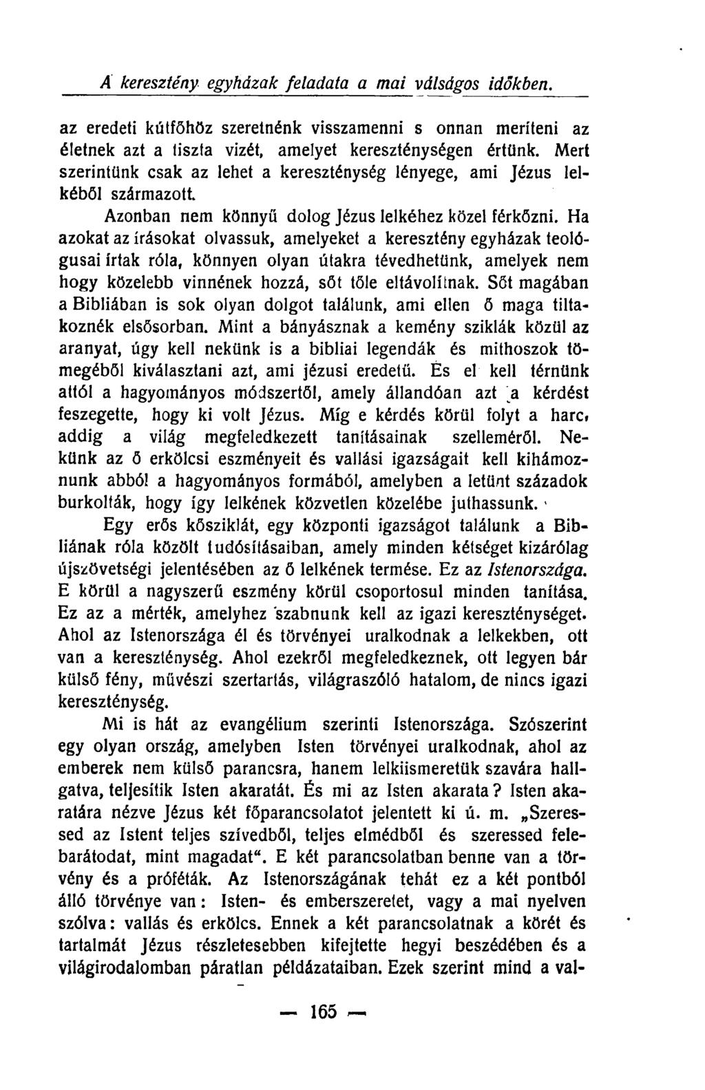 A keresztény egyházak feladata a mai válságos időkbeti. az eredeti kútfőhöz szeretnénk visszamenni s onnan meríteni az életnek azt a tiszta vizét, amelyet kereszténységen értünk.