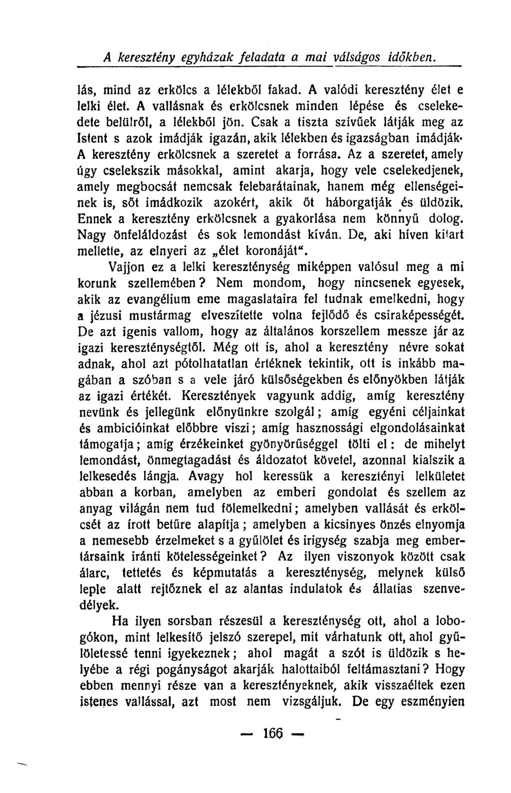A keresztény egyházak feladata a mai válságos időkben. lás, mind az erkölcs a lélekből fakad. A valódi keresztény élet e lelki élet.