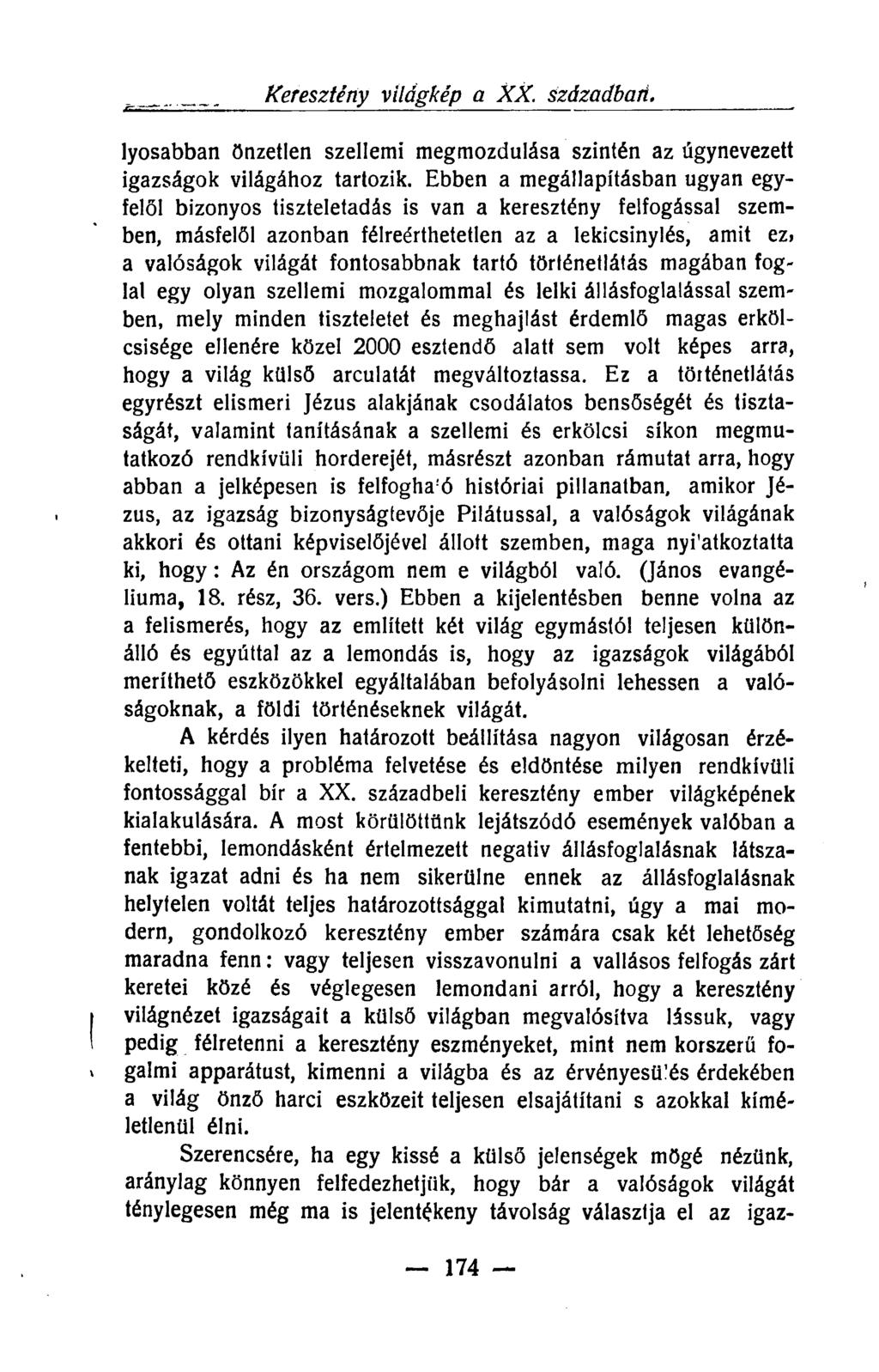 Keresztény világkép a XX. századbari. lyosabban önzetlen szellemi megmozdulása szintén az úgynevezett igazságok világához tartozik.