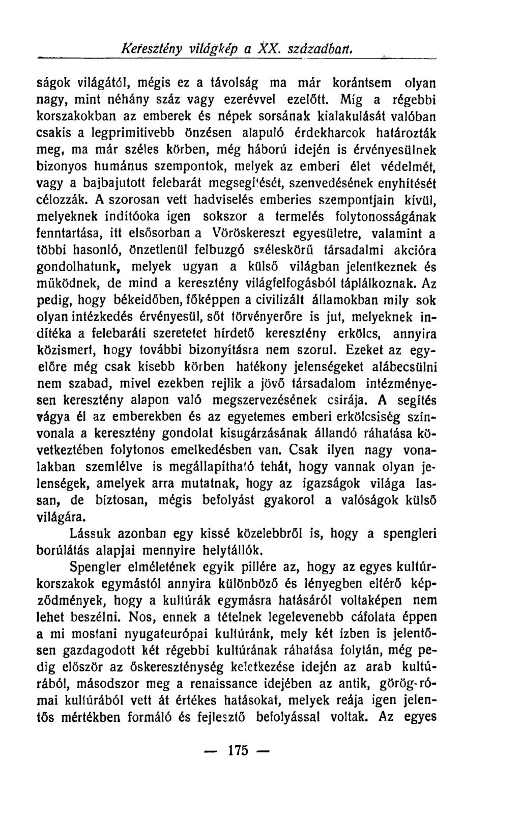 Keresztény világkép a XX. században. ságok világától, mégis ez a távolság ma már korántsem olyan nagy, mint néhány száz vagy ezerévvel ezelőtt.