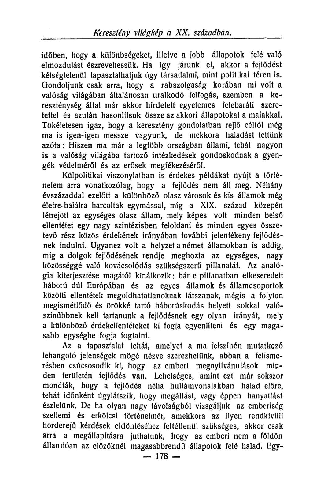 keresztény világkép a XX. században. időben, hogy a különbségeket, illetve a jobb állapotok felé való elmozdulást észrevehessük.