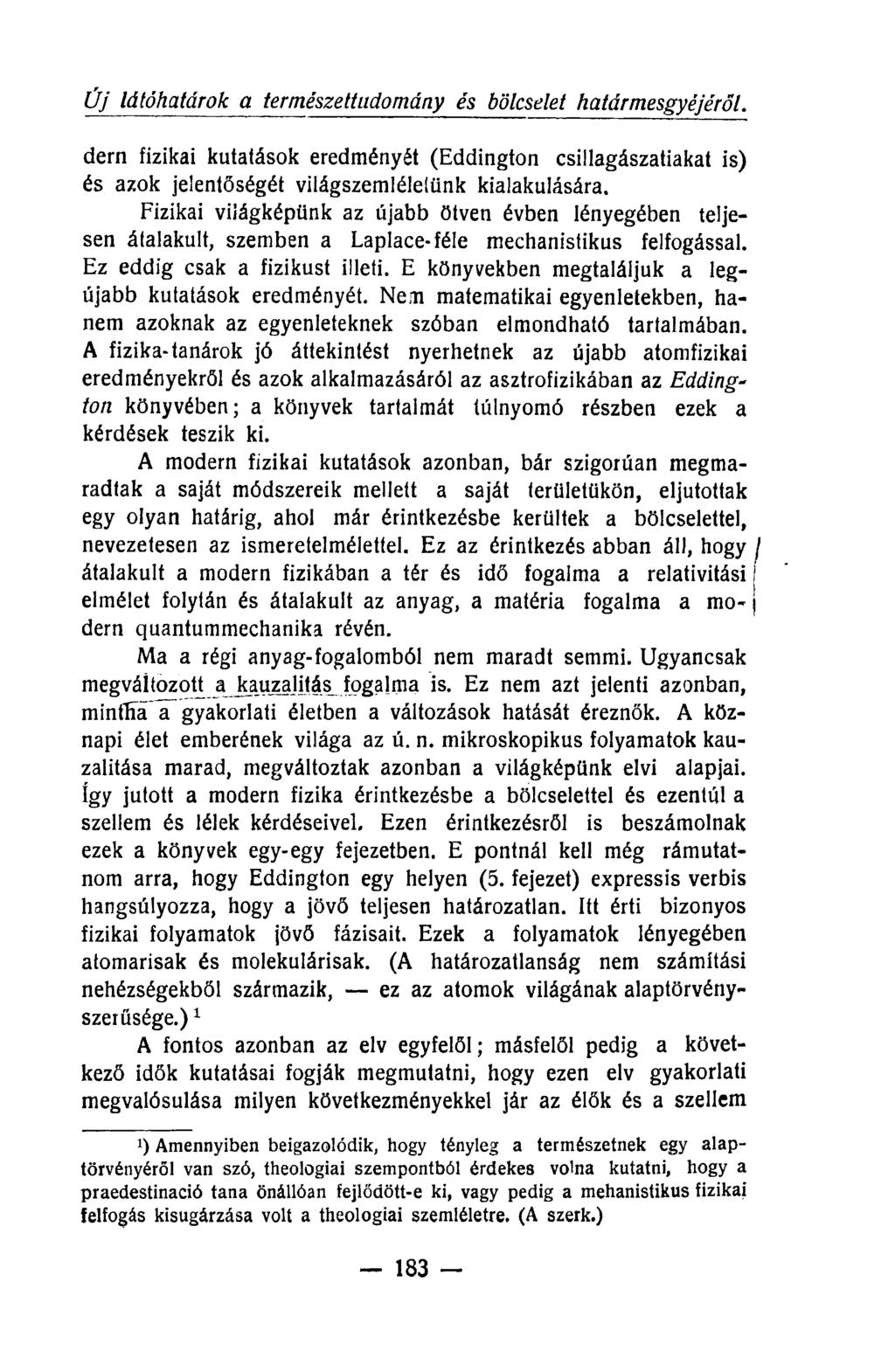 Új látóhatárok a természeitadomány és bölcselet határmesgyéjéről. dern fizikai kutatások eredményét (Eddington csillagászatiakat is) és azok jelentőségét világszemléletünk kialakulására.