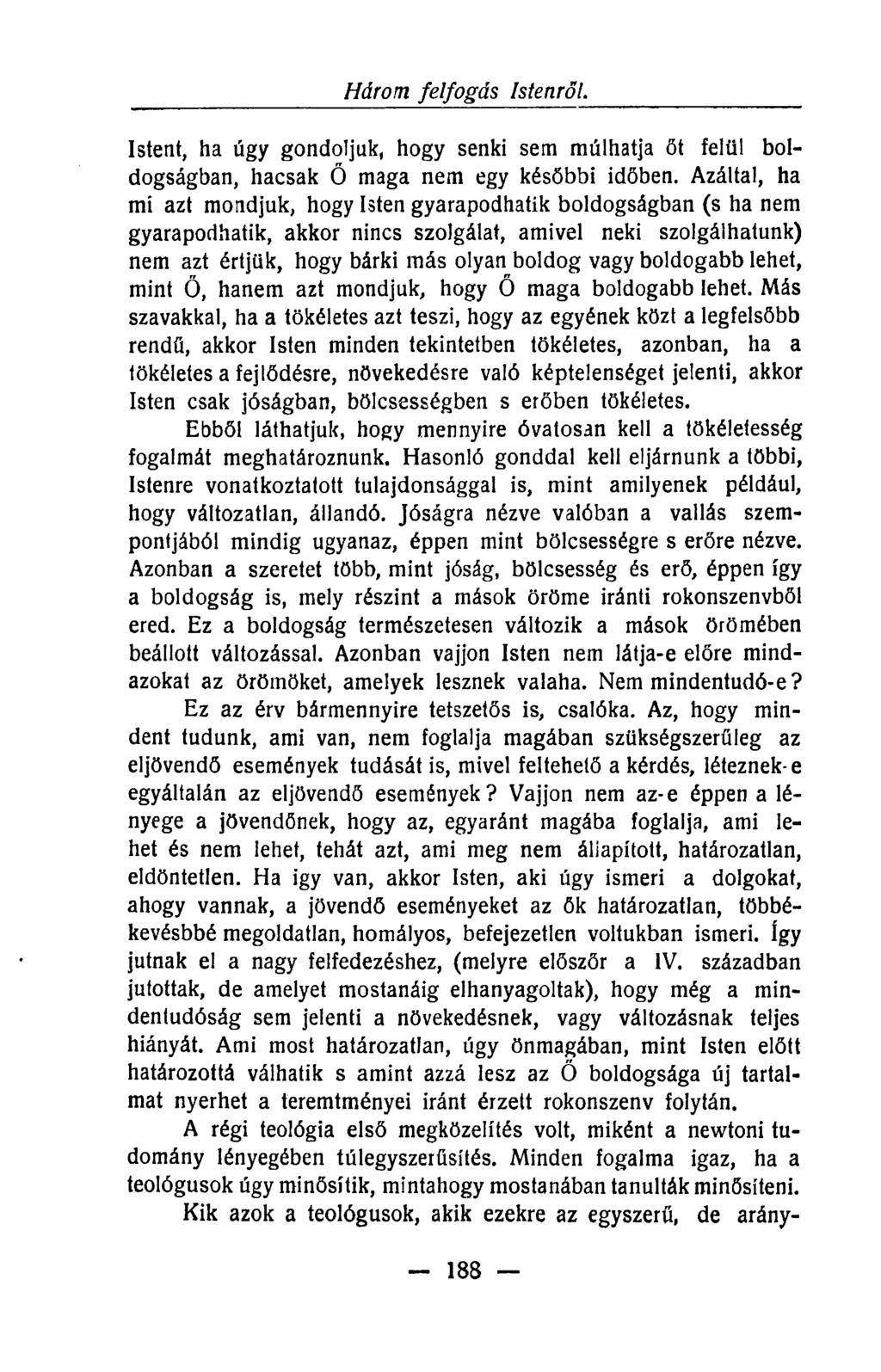 Három felfogás Istenről. Istent, ha úgy gondoljuk, hogy senki sem múlhatja őt felül boldogságban, hacsak Ő maga nem egy későbbi időben.