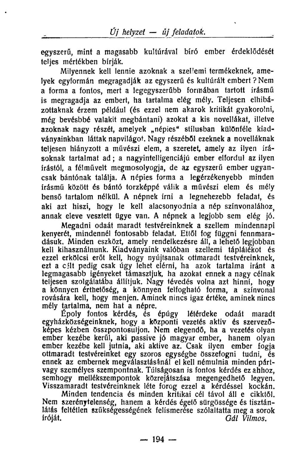 Új helyzet új feladatok. egyszerű, mint a magasabb kultúrával bíró ember érdeklődését teljes mértékben bírják.