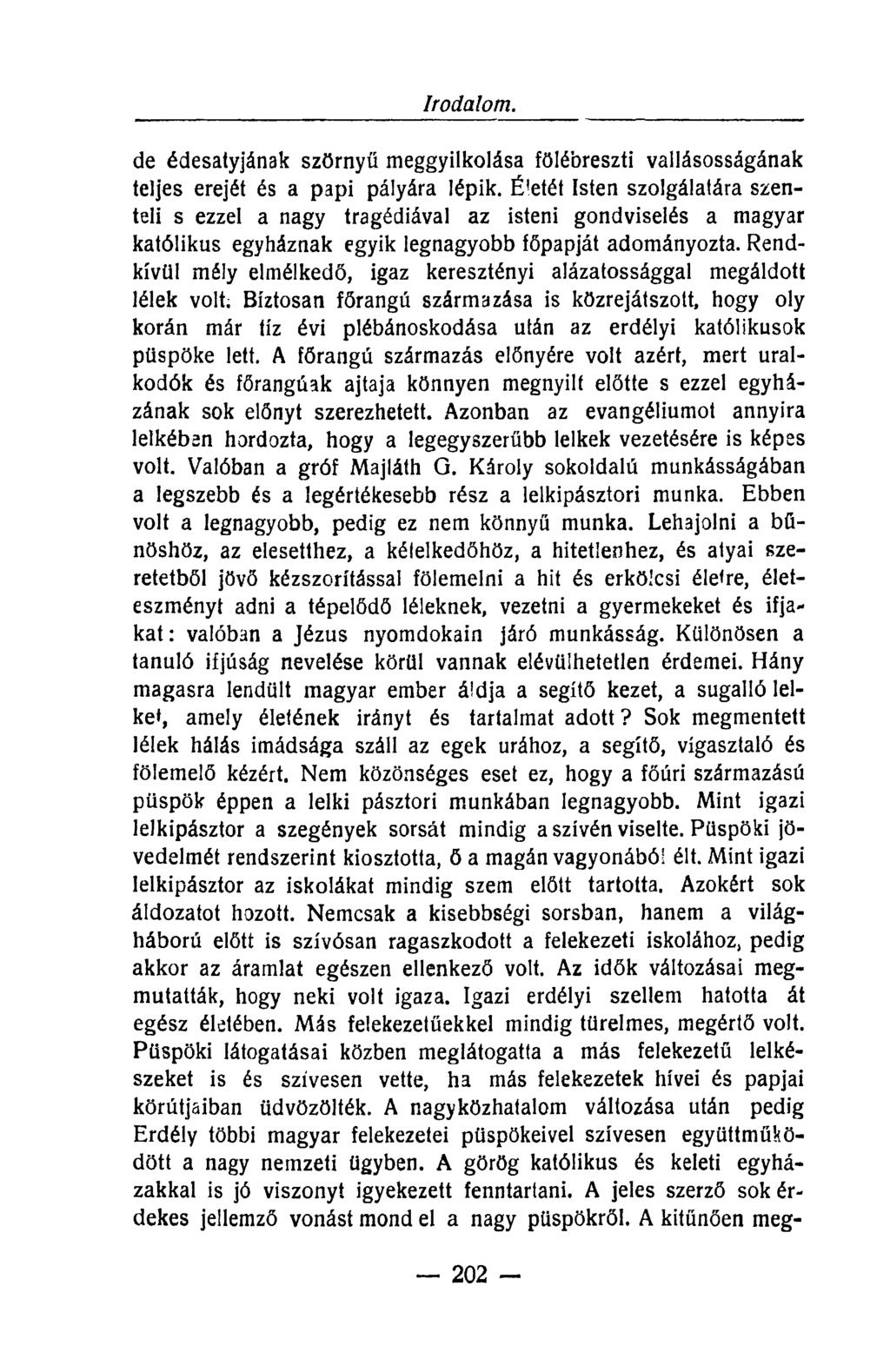 Irodalom. de édesatyjának szörnyű meggyilkolása fölébreszti vallásosságának teljes erejét és a papi pályára lépik.