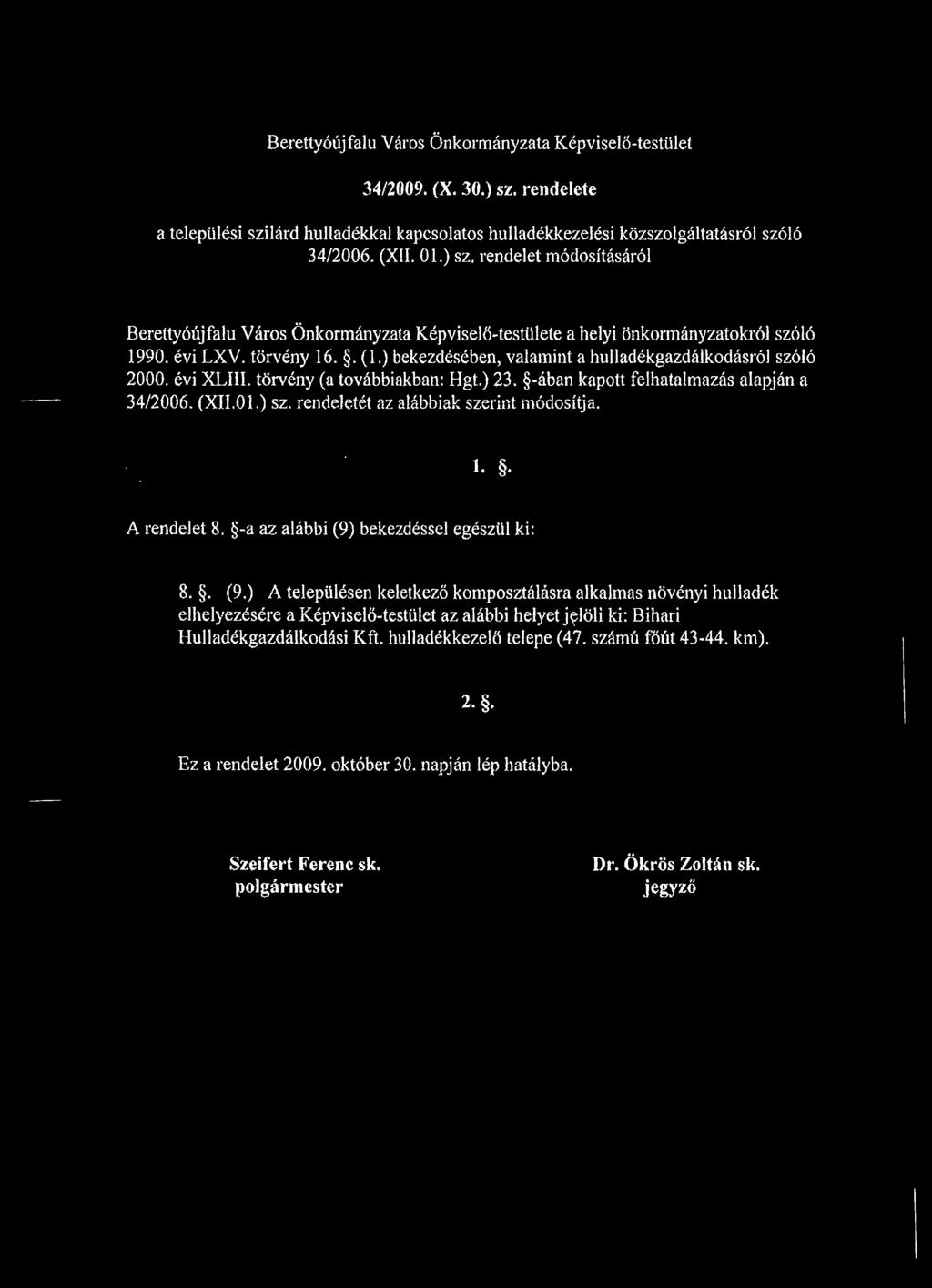 rendeletét az alábbiak szerint módosítja. : ; ' 1. A rendelet 8. -a az alábbi (9)