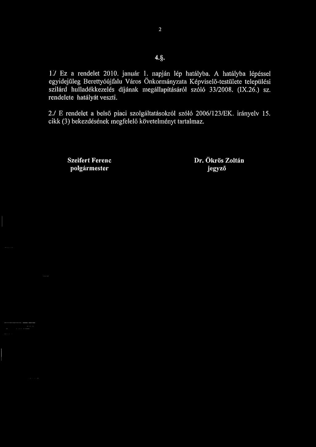 2 4.. 1.7 Ez a rendelet 2010. január 1. napján lép hatályba.