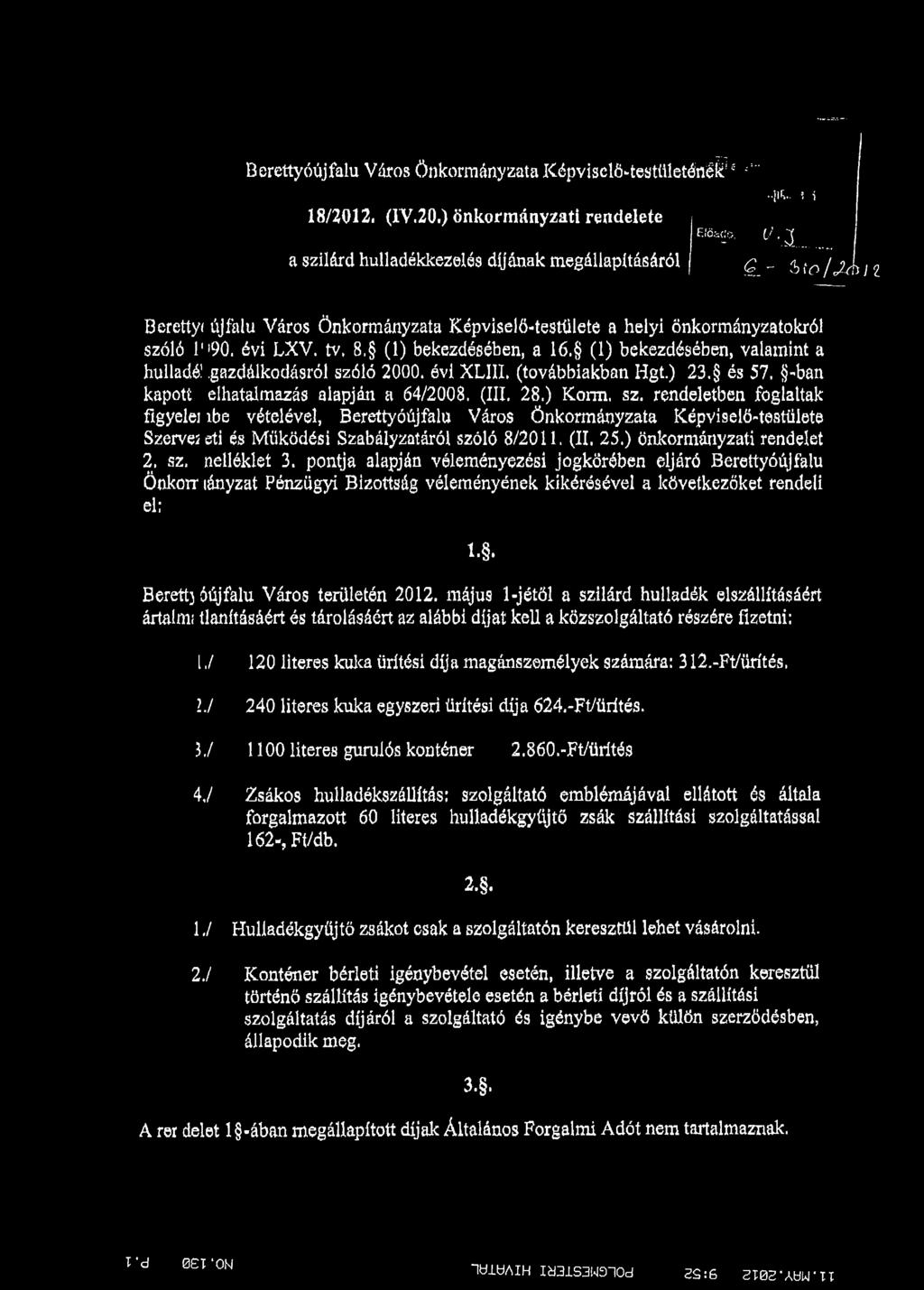 .gazdálkodásról szóló 2000. évi XLIII, (továbbiakban Hgt.) 23. és 57, -ban kapott elhatalmazás alapján a 64/2008. (III. 28.) Korm, sz.