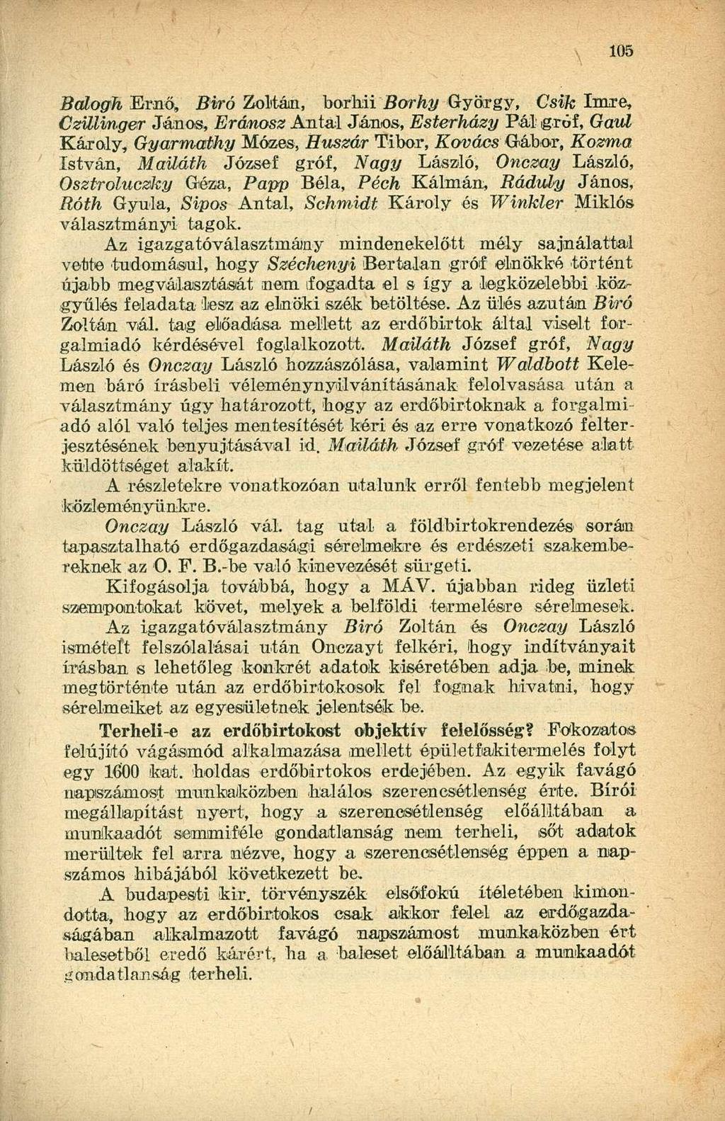 Balogh Ernő, Birró Zoltán, borbii Borhy György, Csik Imre, Czülmger János, Eránosz Antal János, Esterházy Pál gróf, Gaul Károly, Gyarmathy Mózes, Huszár Tibor, Kovács Gábor, Kozma István, Mailáth