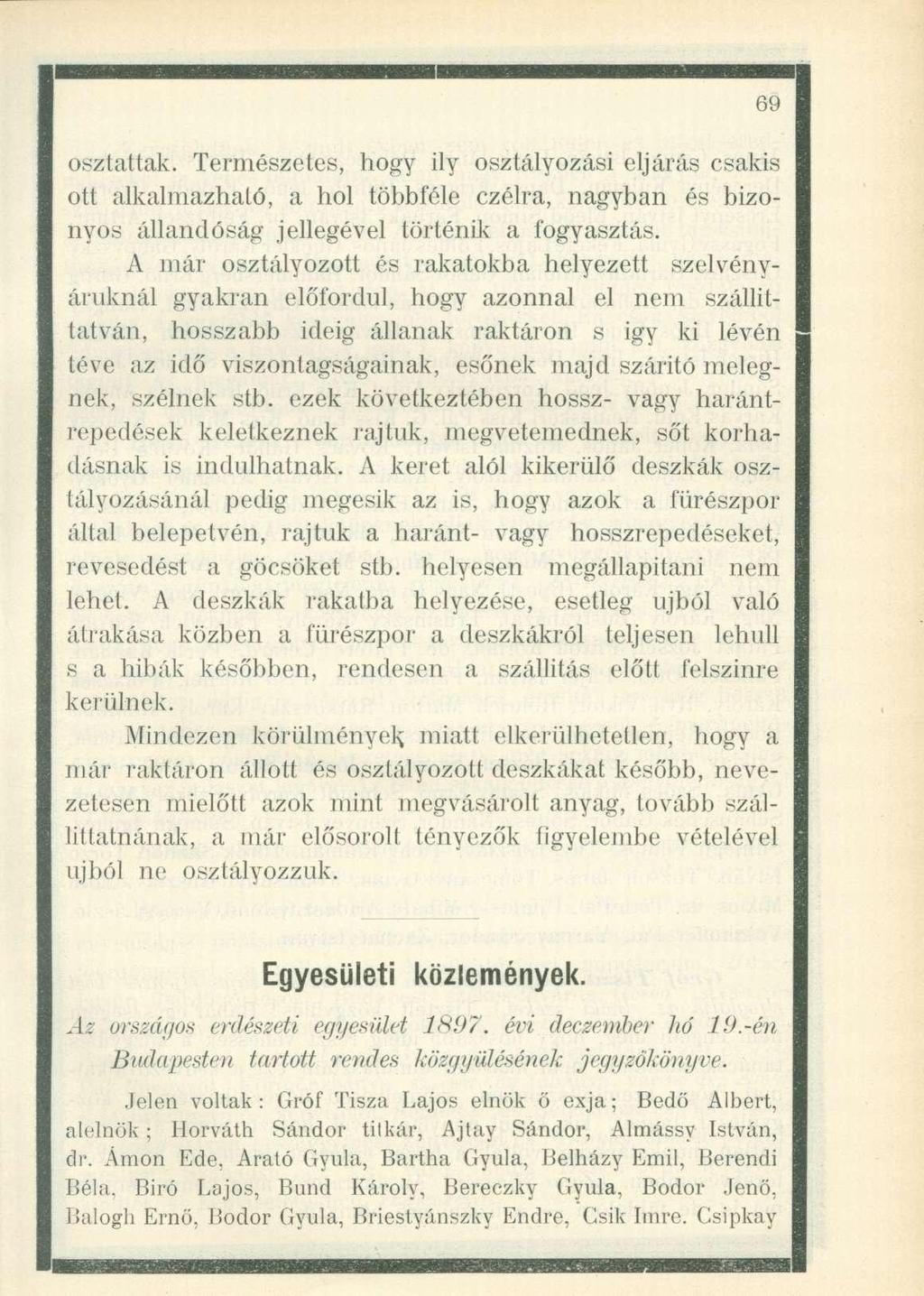 osztattak. Természetes, hogy ily osztályozási eljárás csakis ott alkalmazható, a hol többféle czélra, nagyban és bizonyos állandóság jellegével történik a fogyasztás.