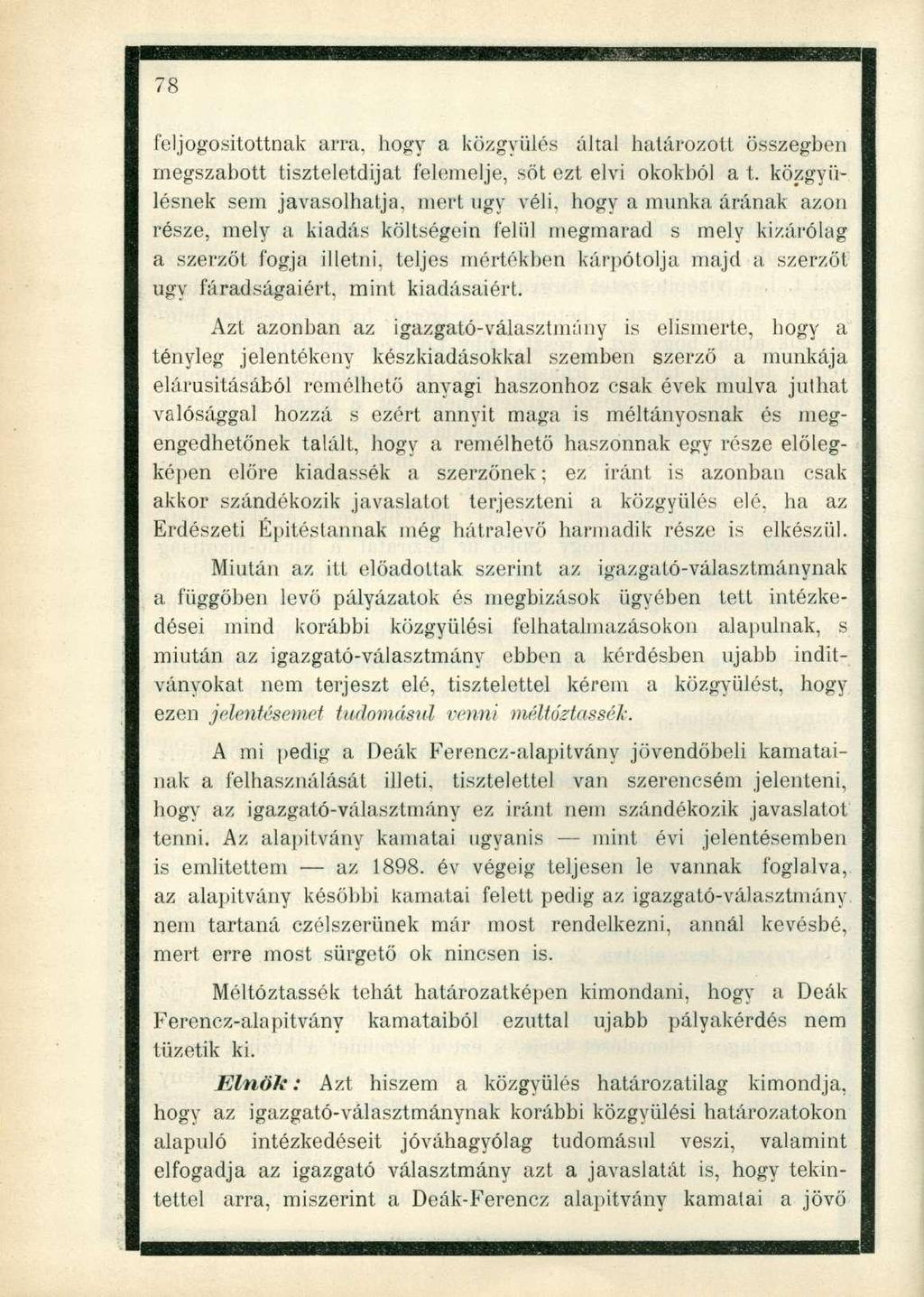 feljogosítottnak arra, hogy a közgyűlés által határozott összegben megszabott tiszteletdijat felemelje, sőt ezt elvi okokból a t.