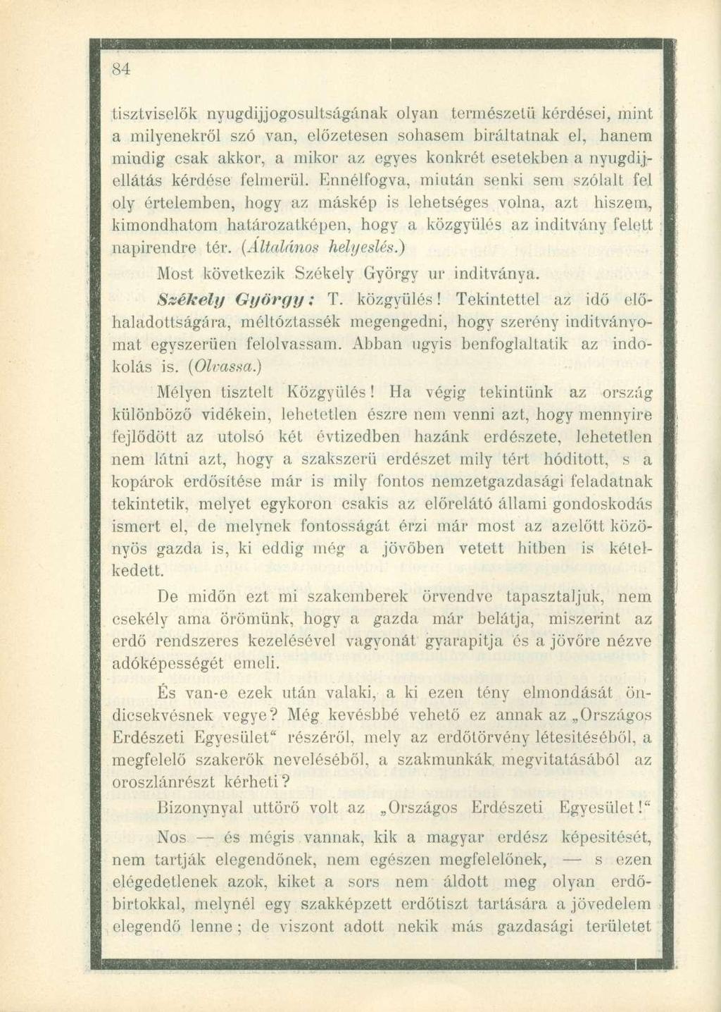 tisztviselők nyugdíjjogosultságának olyan termeszéül kérdései, mint a milyenekről szó van, előzetesen sohasem kúráltatnak el, hanem mindig csak akkor, a mikor az egyes konkrét esetekben a