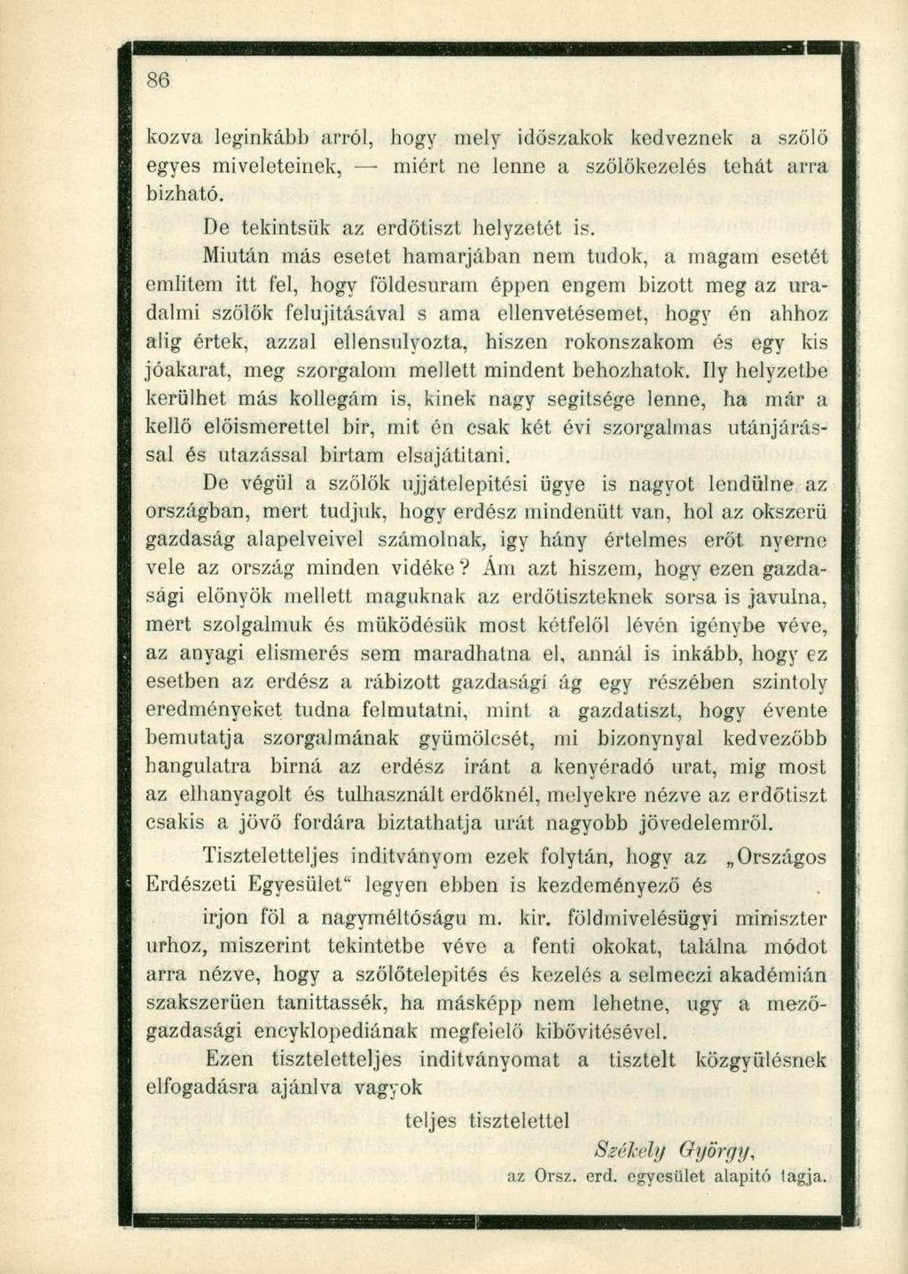 kozva leginkább arról, hogy mely időszakok kedveznek a szőlő egyes miveleteiriek, miért ne lenne a szölőkezelés tehát arra bizható. De tekintsük az erdőtiszt helyzetét is.