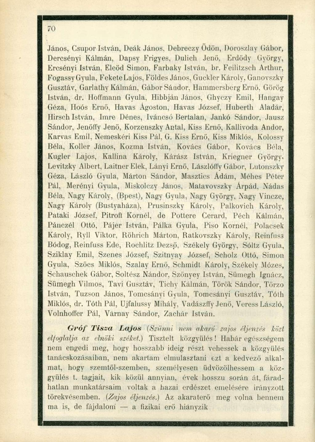 János, Csupor István, Deák János. Debreczy Ödön, Döroszlay Gábor, Dercsényi Kálmán, Dapsy Frigyes, D.ulich Jenő. Erdődy György, Ercsényi István, Eleöd Simon, Farbaky István, br.