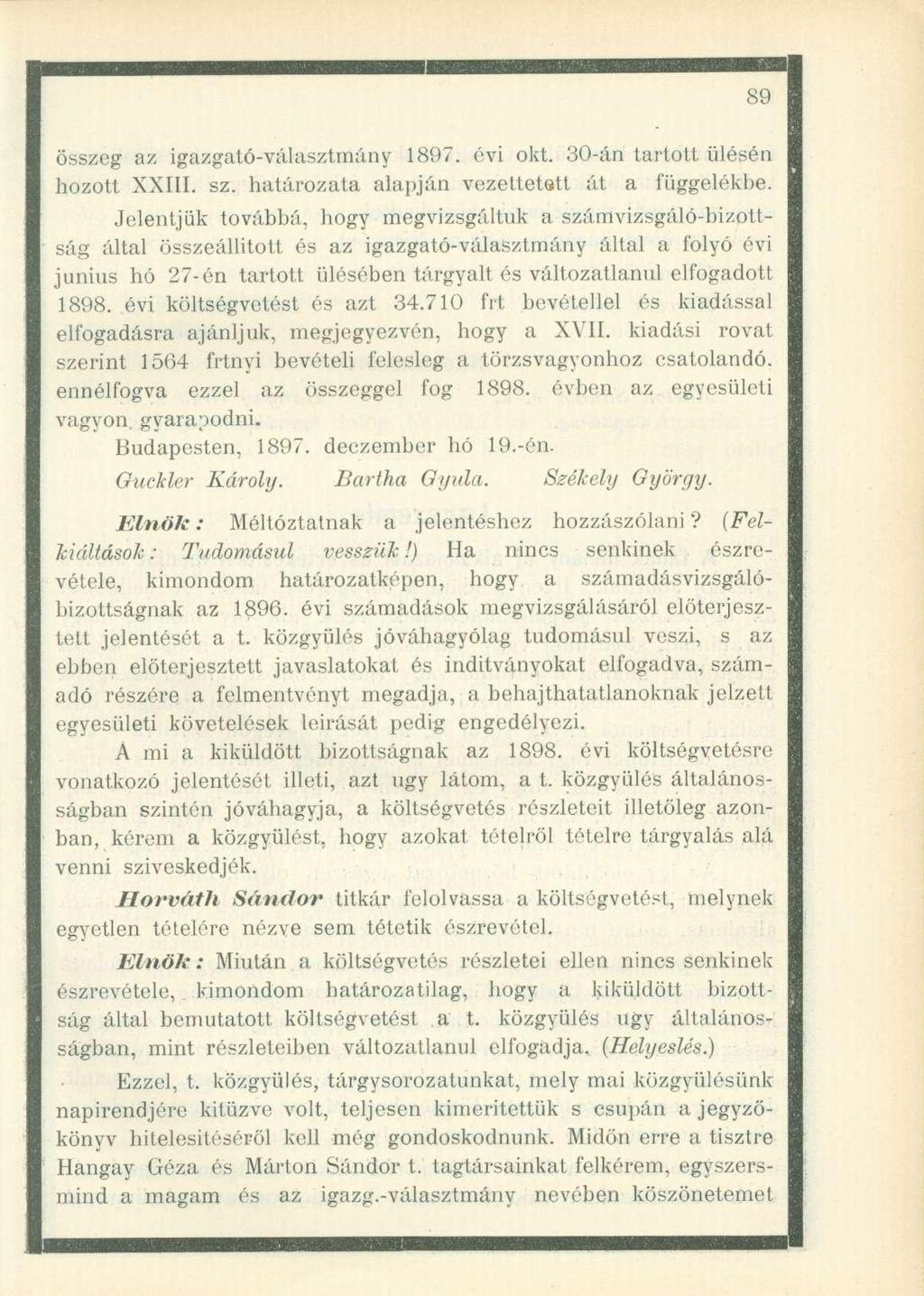összeg az igazgató-választmány 1897. évi okt. 30-án tartolt ülésén hozott XXIII. sz. határozata alapján vezettetett át a függelékbe.