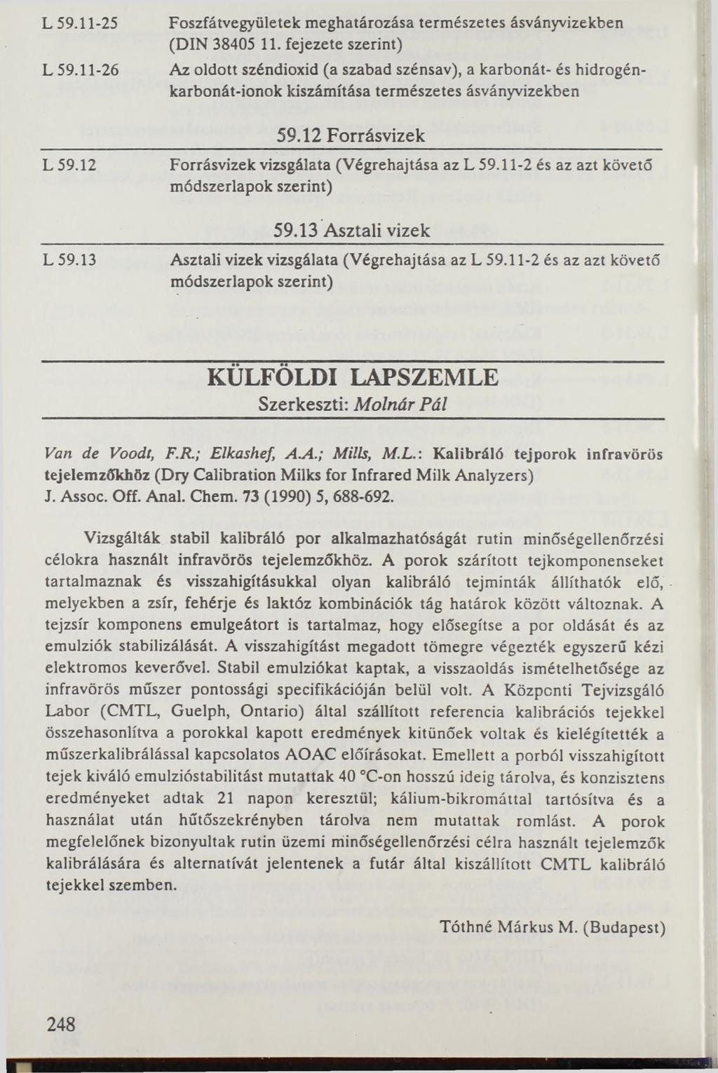 Г L 59.11-25 L 59.11-26 L 59.12 L 59.13 Foszfátvegyületek meghatározása természetes ásványvizekben (DIN 38405 11.