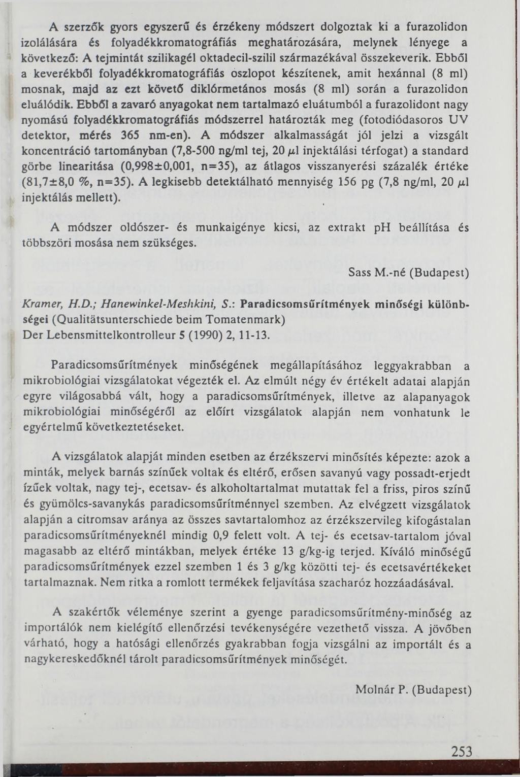 A szerzők gyors egyszerű és érzékeny módszert dolgoztak ki a furazolidon izolálására és folyadékkromatográfiás meghatározására, melynek lényege a következő: A tejmintát szilikagél oktadecil-szilil