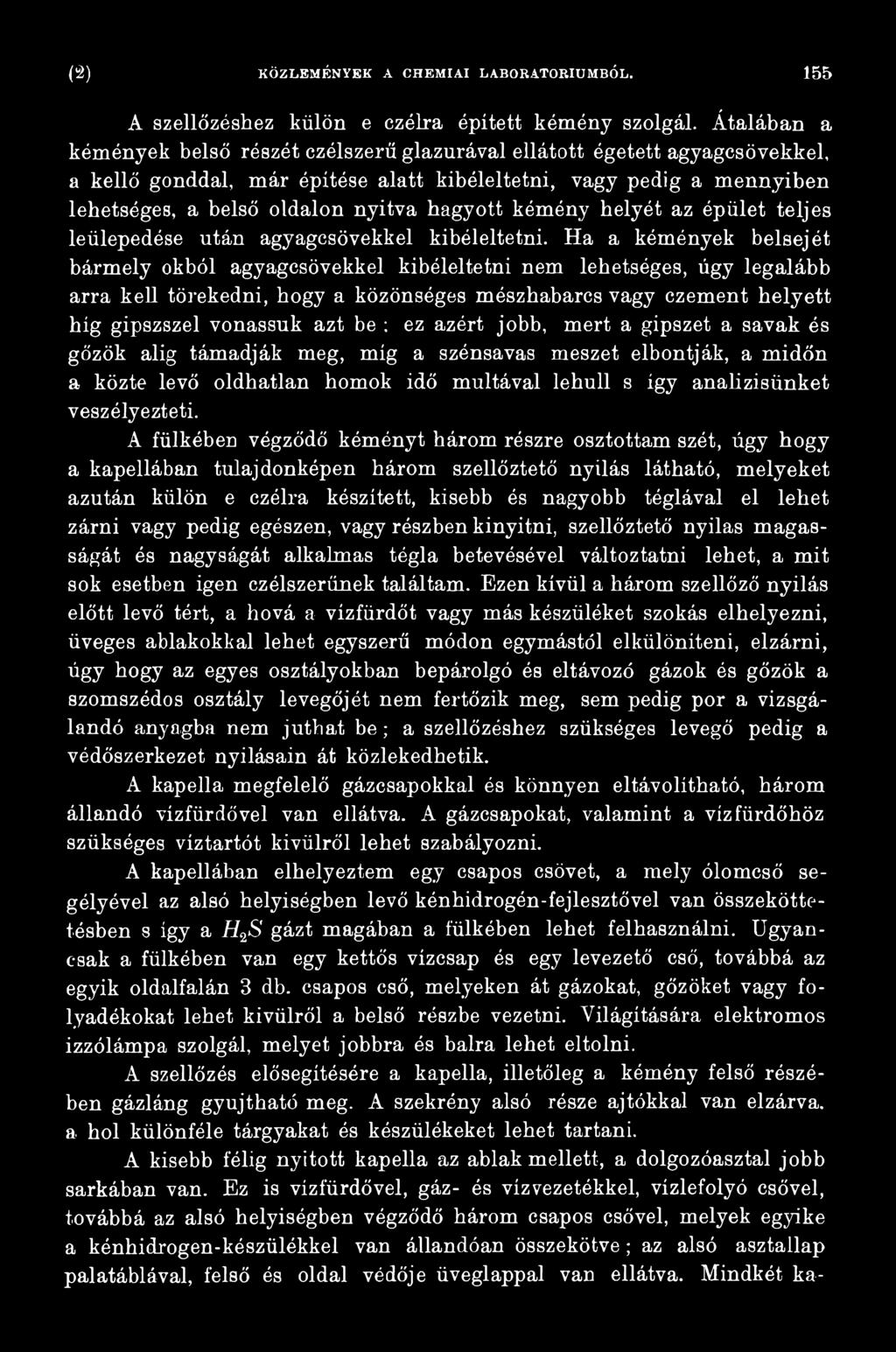 ez azért jobb, mert a gipszet a savak és gőzök alig támadják meg, míg a szénsavas meszet elbontják, a midőn a közte levő oldbatlan homok idő múltával lehull s így anabzisünket veszélyezteti.