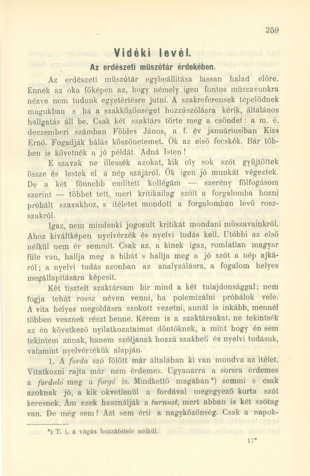 Vidéki levél. Az erdészeti műszótár érdekében. Az erdészeti műszótár egybeállítása lassan halad előre. Ennek az oka főképen az, hogy némely igen fontos műszavunkra nézve nem tudunk egyetértésre jutni.
