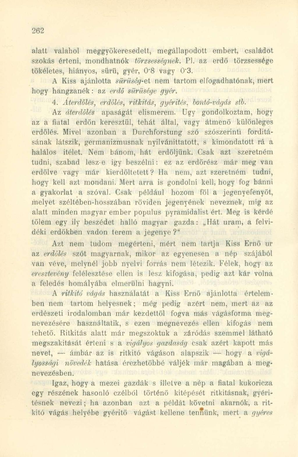 alatt valahol rneggyökeresedett, megállapodott embert, családot szokás érteni, mondhatnók tökéletes, hiányos, sürü, gyér, 0"8 vagy 0"3. törzsességnek. Pl.