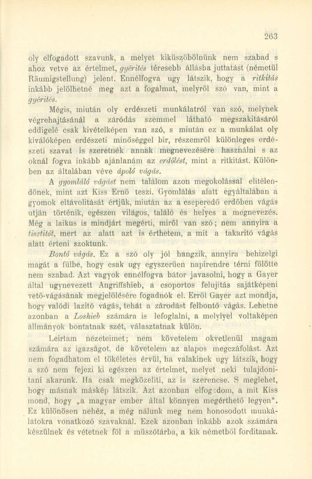 oly elfogadott szavunk, a melyet kiküszöbölnünk nem szabad s ahoz vetve az értelmet, gyérítés téresebb állásba juttatást (németül Ráumigstellung) jelent.