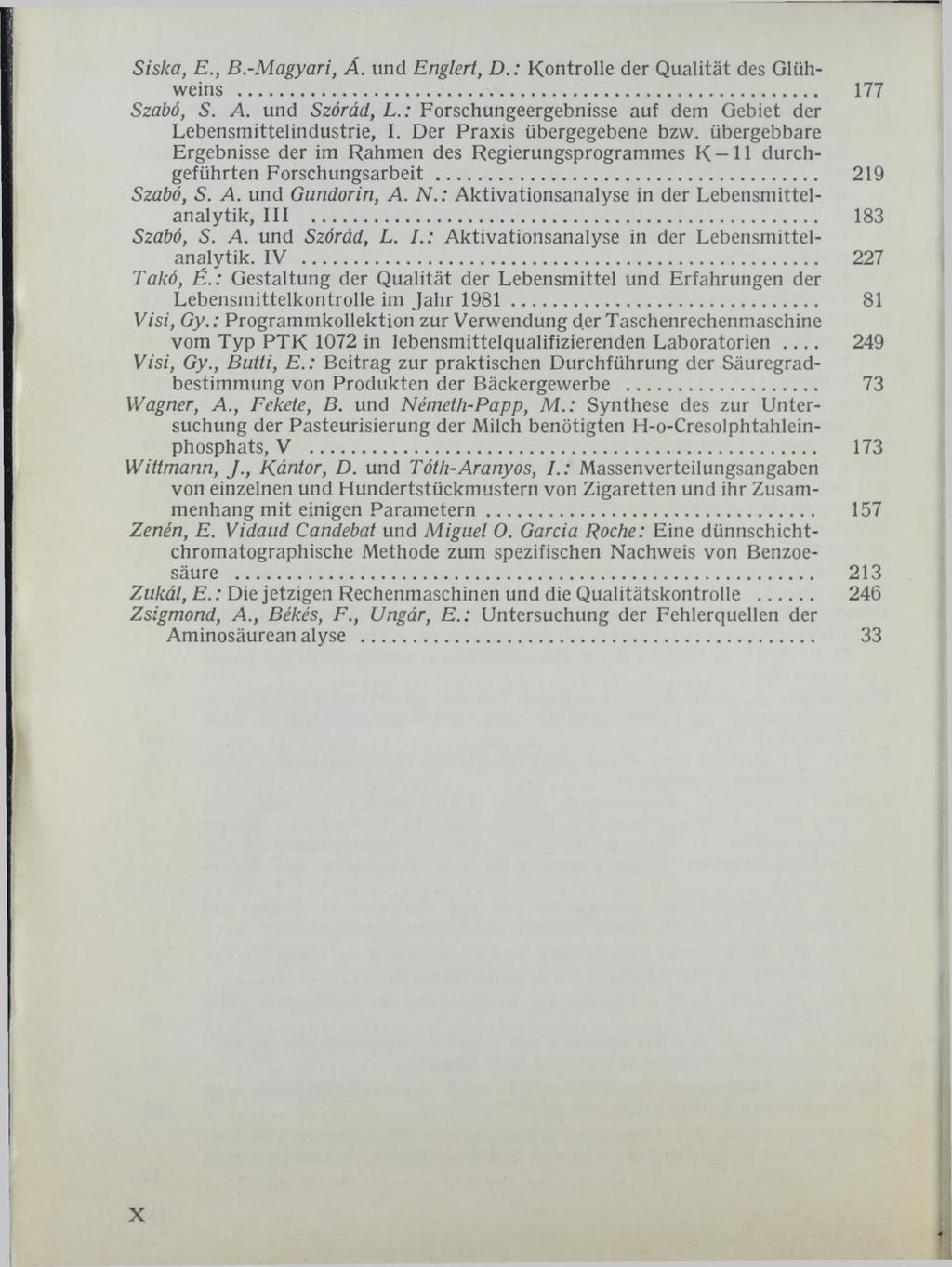 Siska, E., B.-Magyari, Á. und Englert, D.: Kontrolle der Qualität des Glühweins... 177 Szabó, S. A. und Szárúd, L.: Forschungeergebnisse auf dem Gebiet der Lebensmittelindustrie, I.