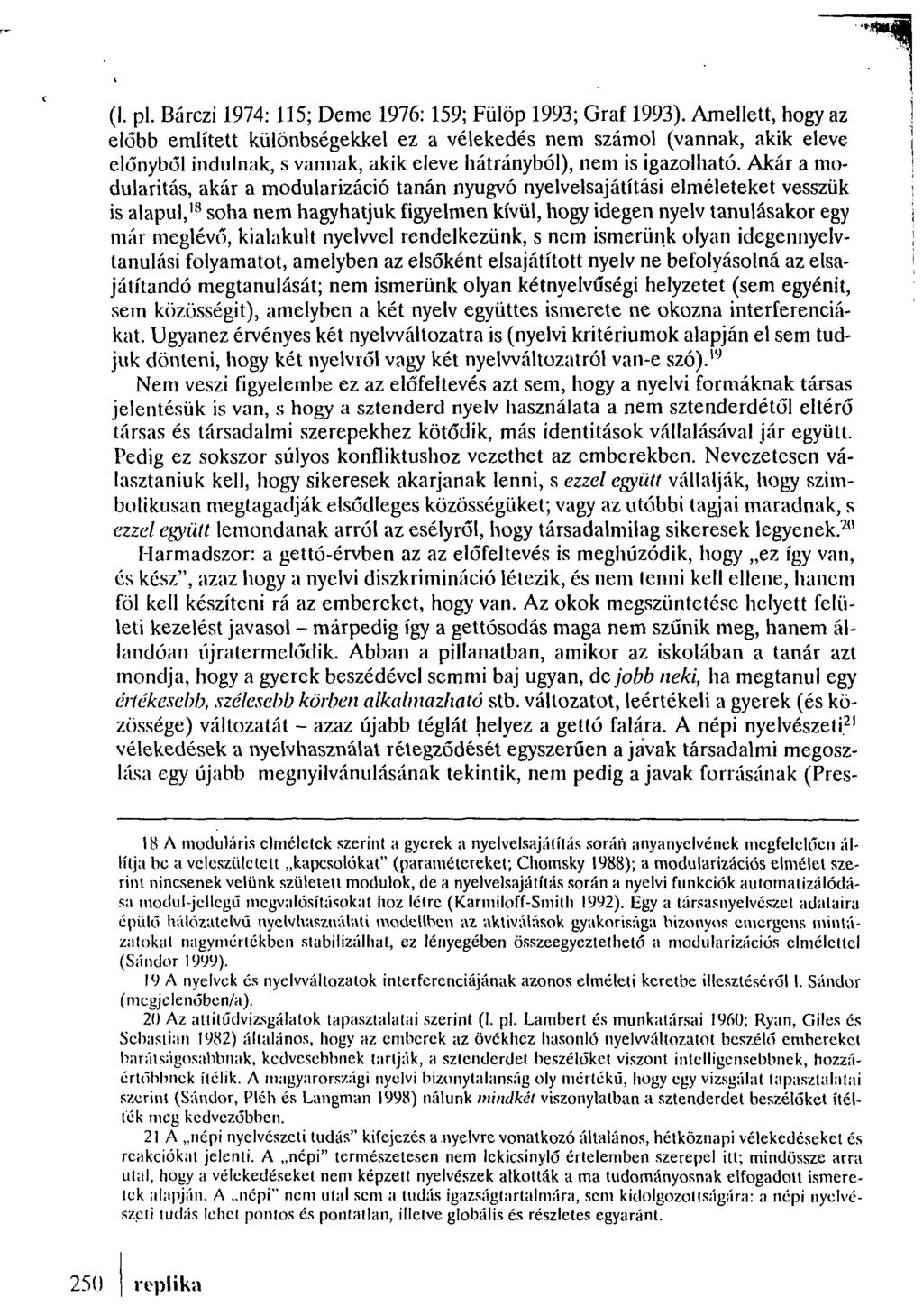 (I. pl. Bárczi 1974: 115; Deme 1976: 159; Fülöp 1993; Gráf 1993).