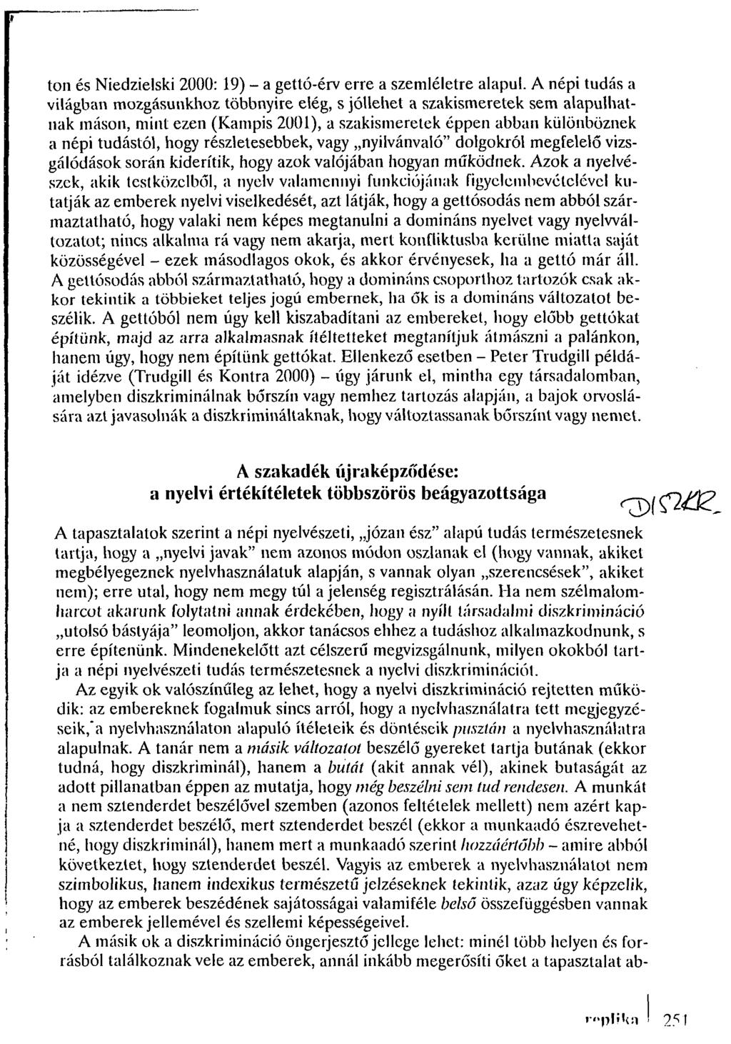 ton és Niedzielski 2000: 19) - a gettó-érv erre a szemléletre alapul.
