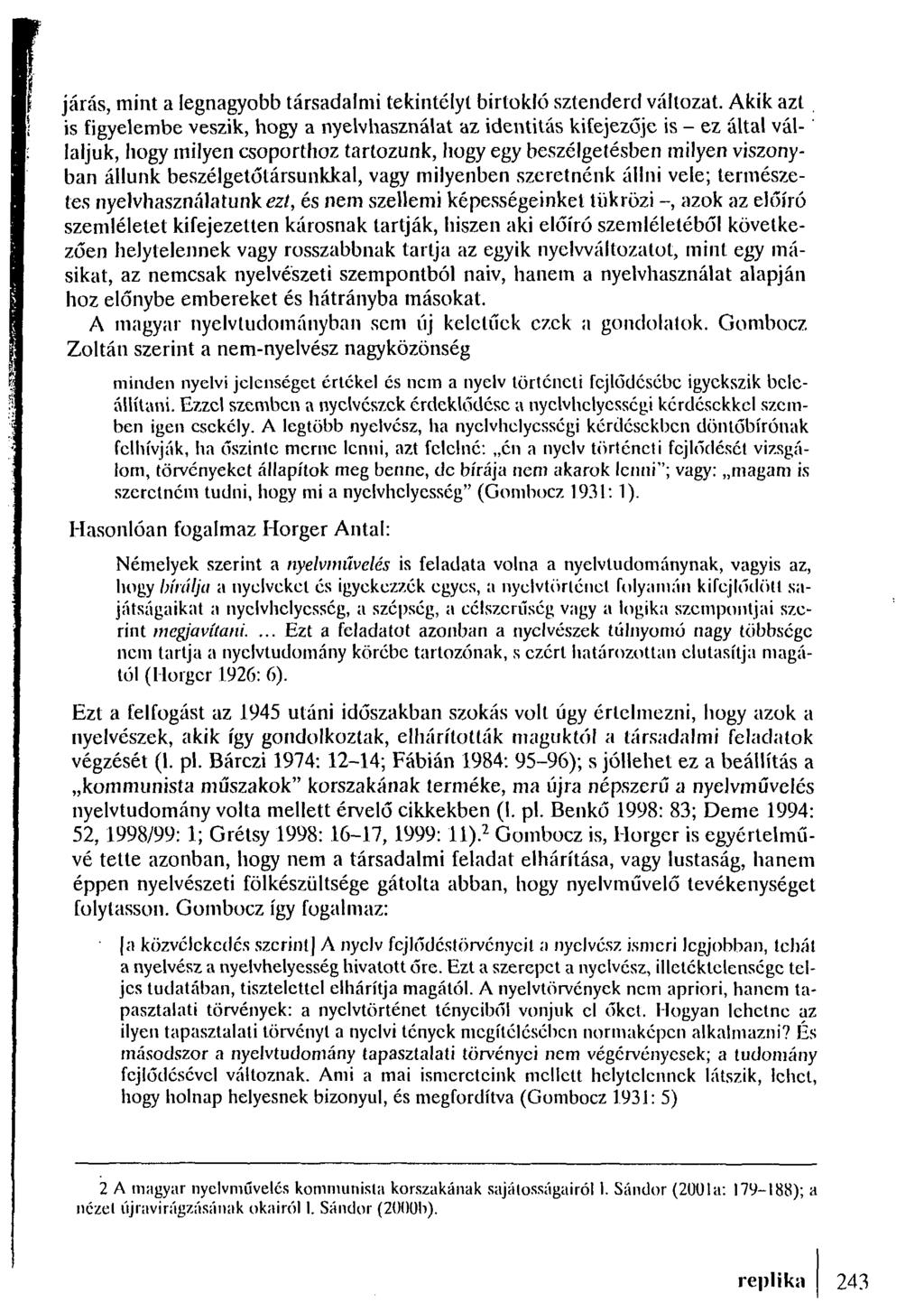 járás, mint a legnagyobb társadalmi tekintélyt birtokló sztenderd változat.