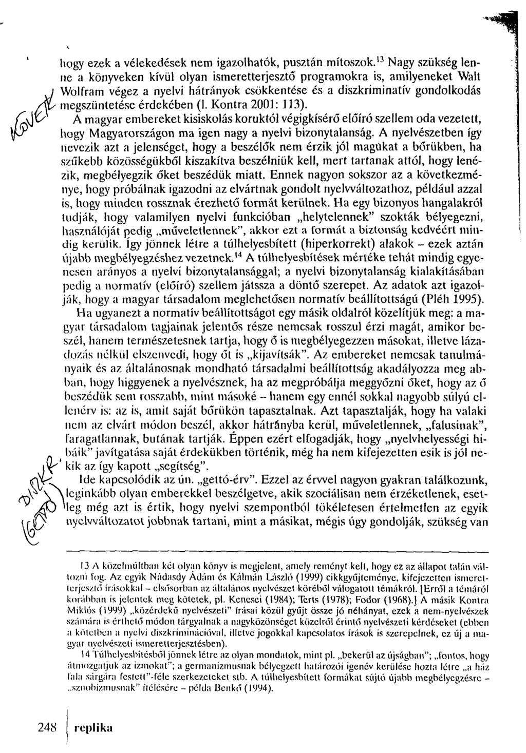 hogy ezek a vélekedések nem igazolhatók, pusztán mítoszok.