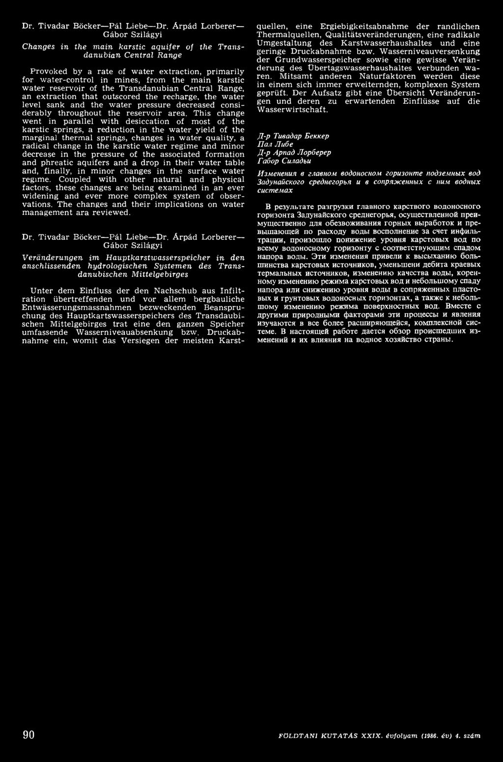 This change went in parallel with desiccation of most of the karstic springs, a reduction in the water yield of the marginal thermal springs, changes in water quality, a radical change in the karstic