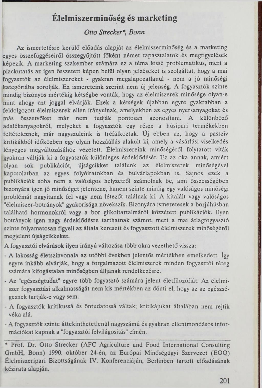 Élelmiszerminőség és marketing Otto Strecker*, Bonn Az ismertetésre kerülő előadás alapját az élelmiszerminőség és a marketing egyes összefüggéseiről összegyűjtött főként német tapasztalatok és