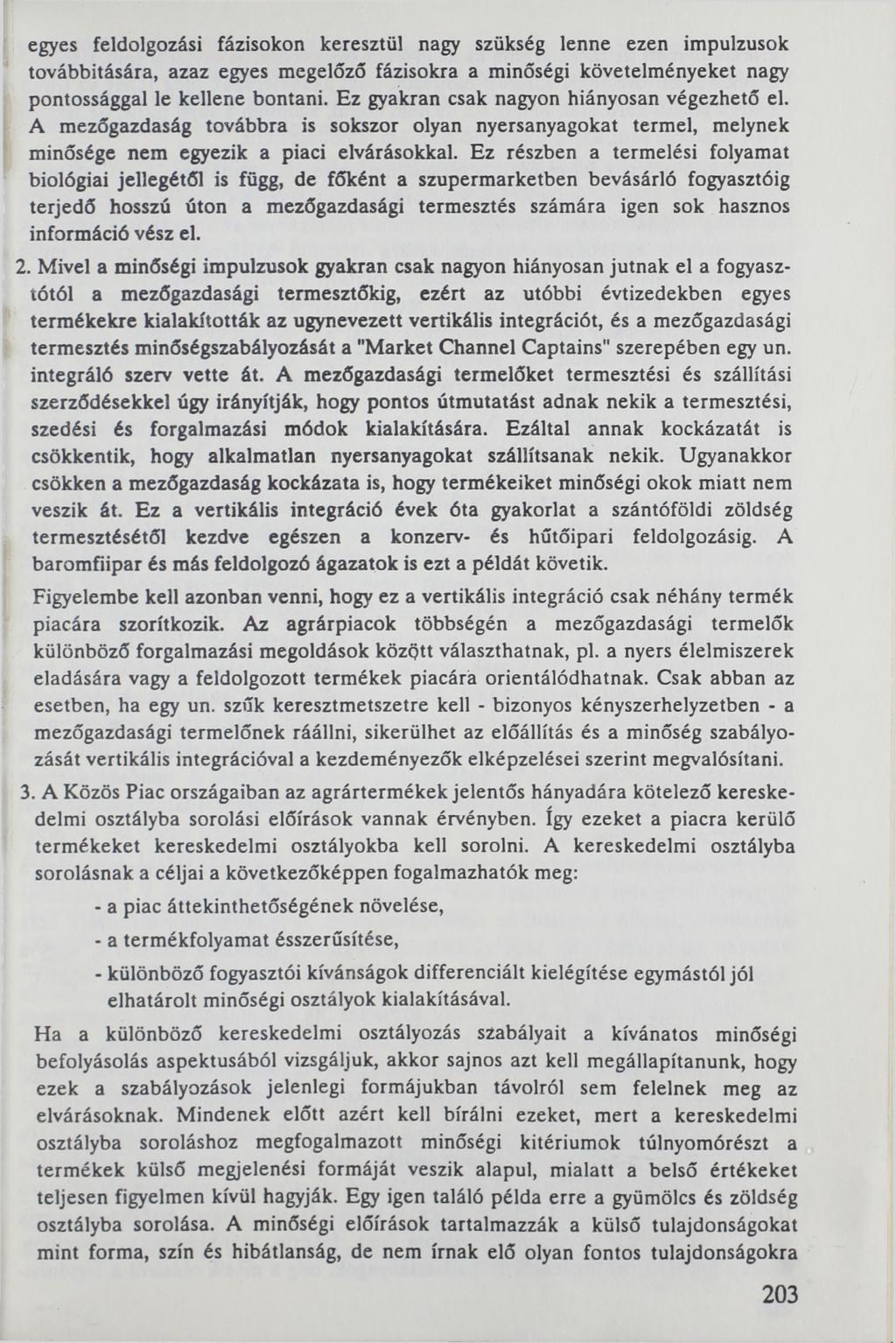 egyes feldolgozási fázisokon keresztül nagy szükség lenne ezen impulzusok továbbítására, azaz egyes megelőző fázisokra a minőségi követelményeket nagy pontossággal le kellene bontani.