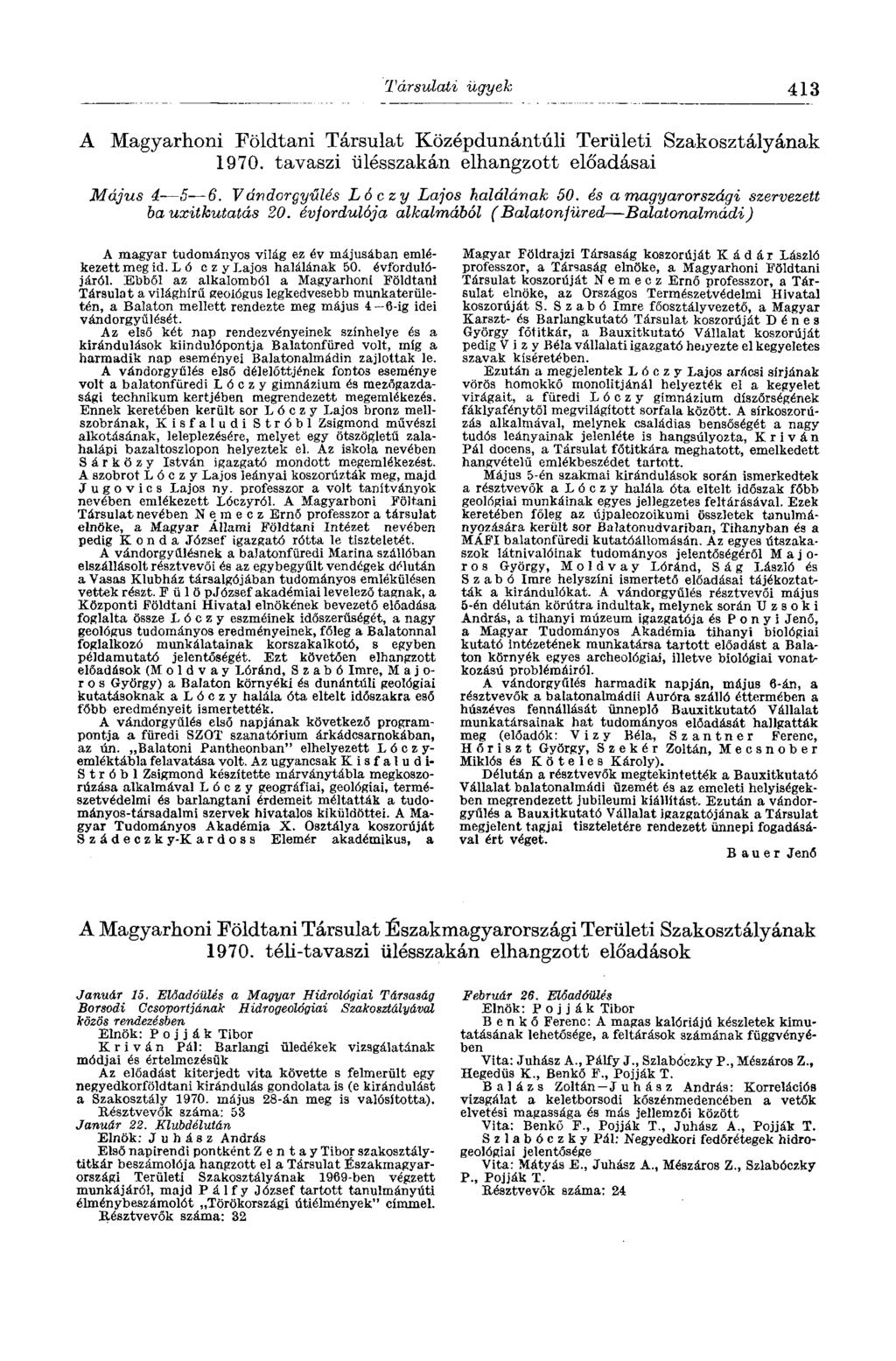 Társulati ügyek 413 A Magyarhoni Földtani Társulat Középdunántúli Területi Szakosztályának 1970. tavaszi ülésszakán elhangzott előadásai Május 4 5 6, Vándorgyűlés Lóczy Lajos halálának 50.