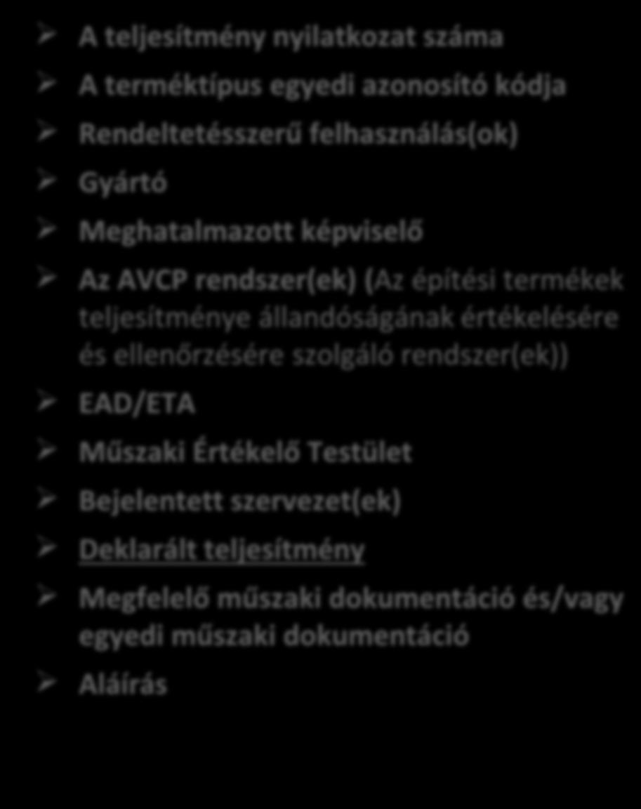 Európai Műszaki Értékelés (ETA) és Teljesítmény Nyilatkozat (DoP) ETA az EAD-al együtt >> Teljesítmény Nyilatkozat A gyártó készíti Hogyan? CPR III. melléklet + 574/2014 sz.