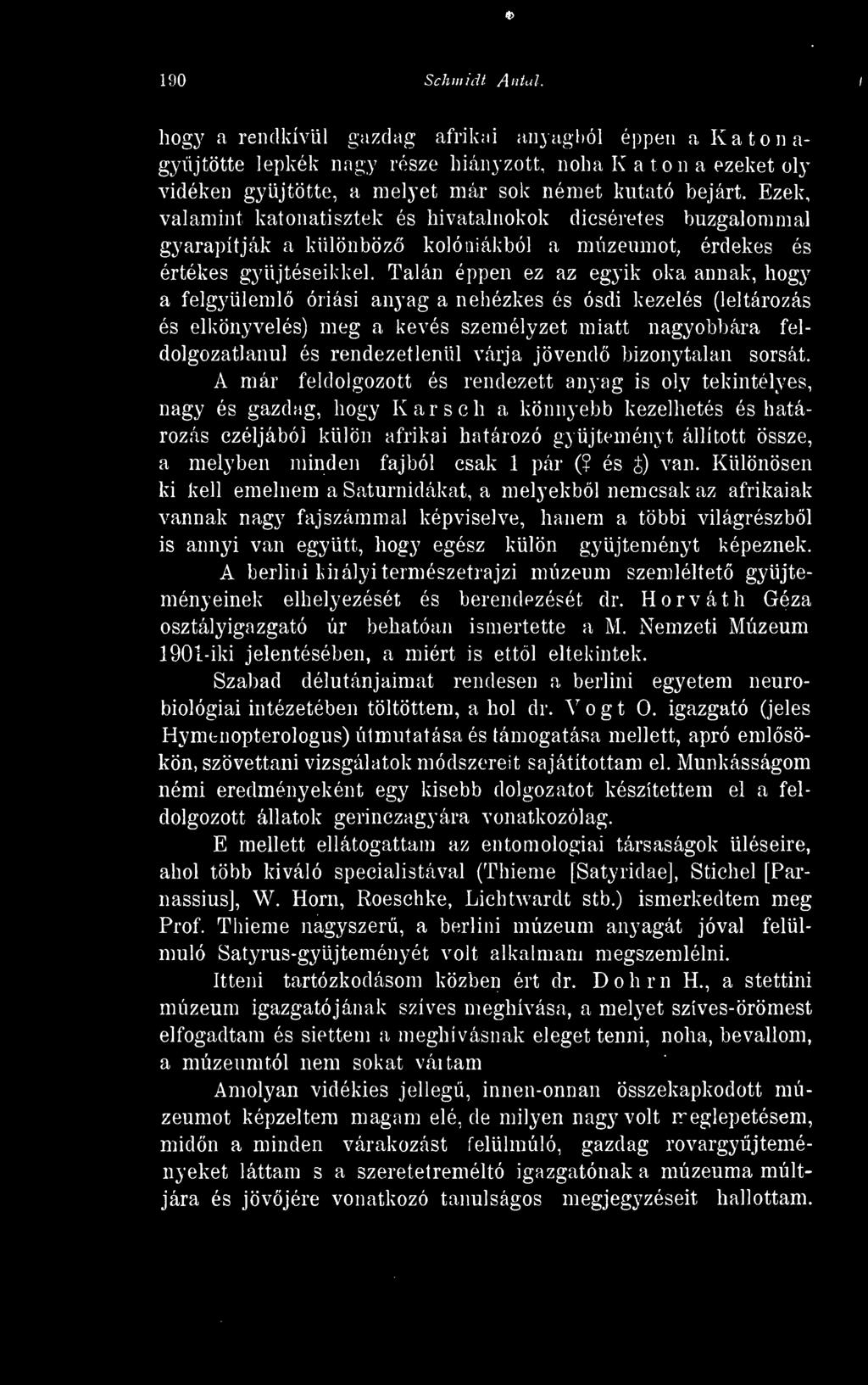 Talán éppen ez az egyik oka annak, hogy a felgyüleml óriási anyag a nehézkes és ósdi kezelés (leltározás és elkönyvelés) meg a kevés személyzet miatt nagyobbára feldolgozatlanul és rendezetlenül