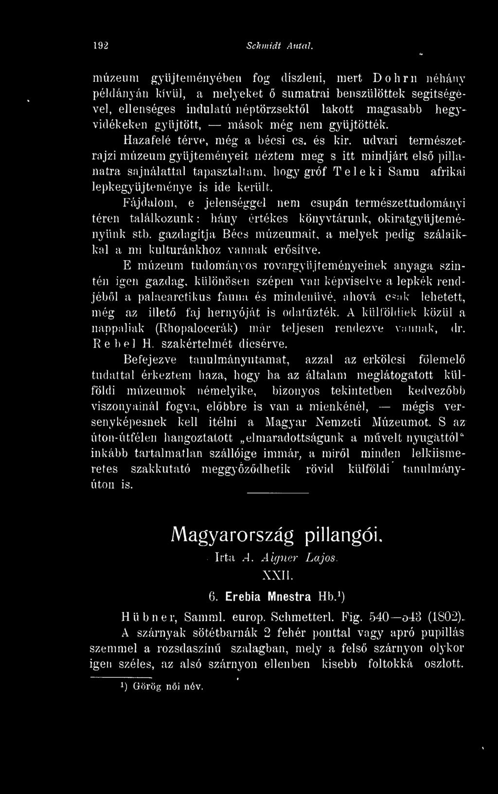 Fájdalom, e jelenséggel nem csupán természettudományi téren találkozunk : hány értékes könyvtárunk, okiratgyüjteményünk stb.