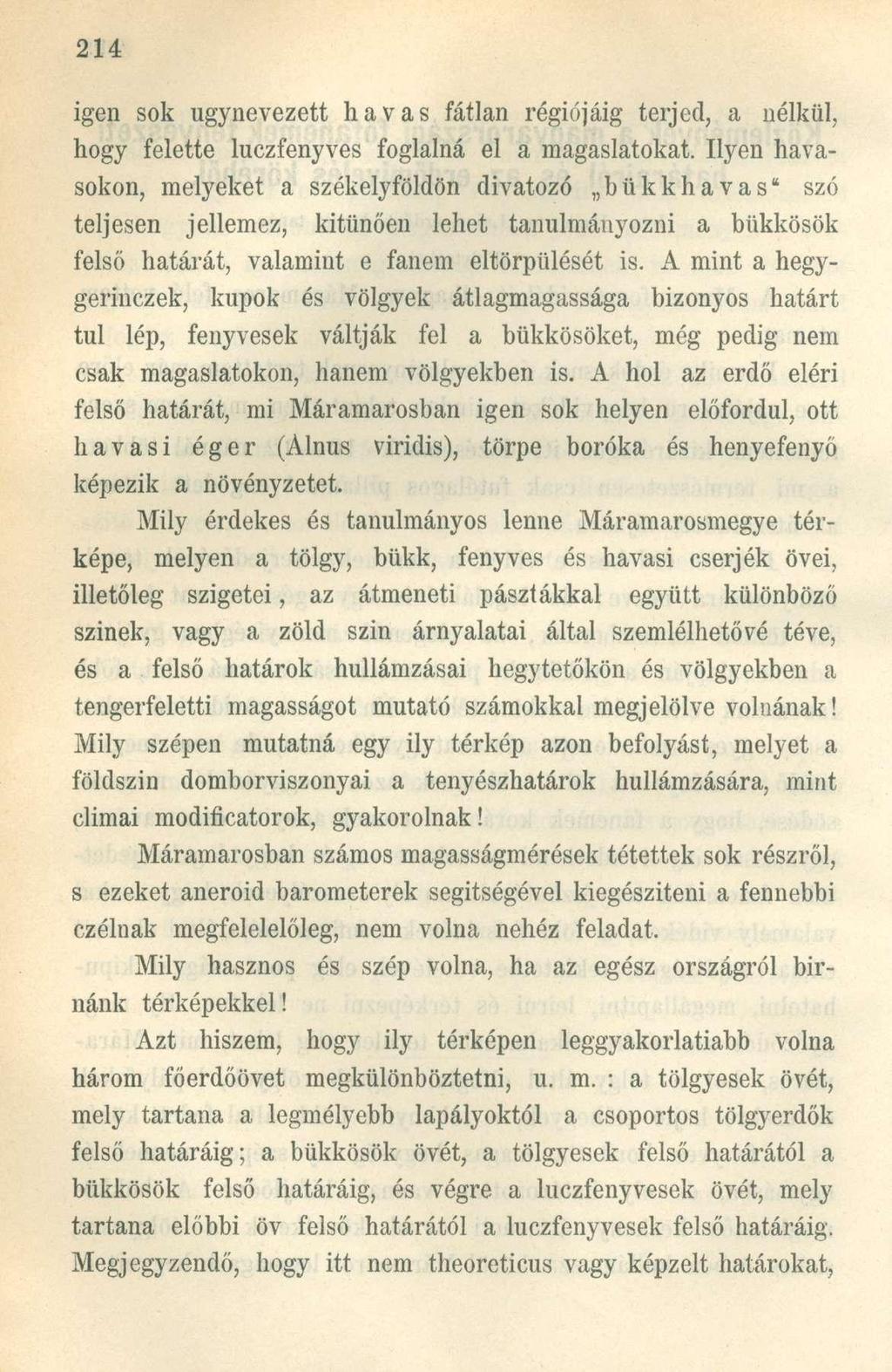 igen sok úgynevezett havas fátlan régiójáig terjed, a nélkül, hogy felette luczfenyves foglalná el a magaslatokat.