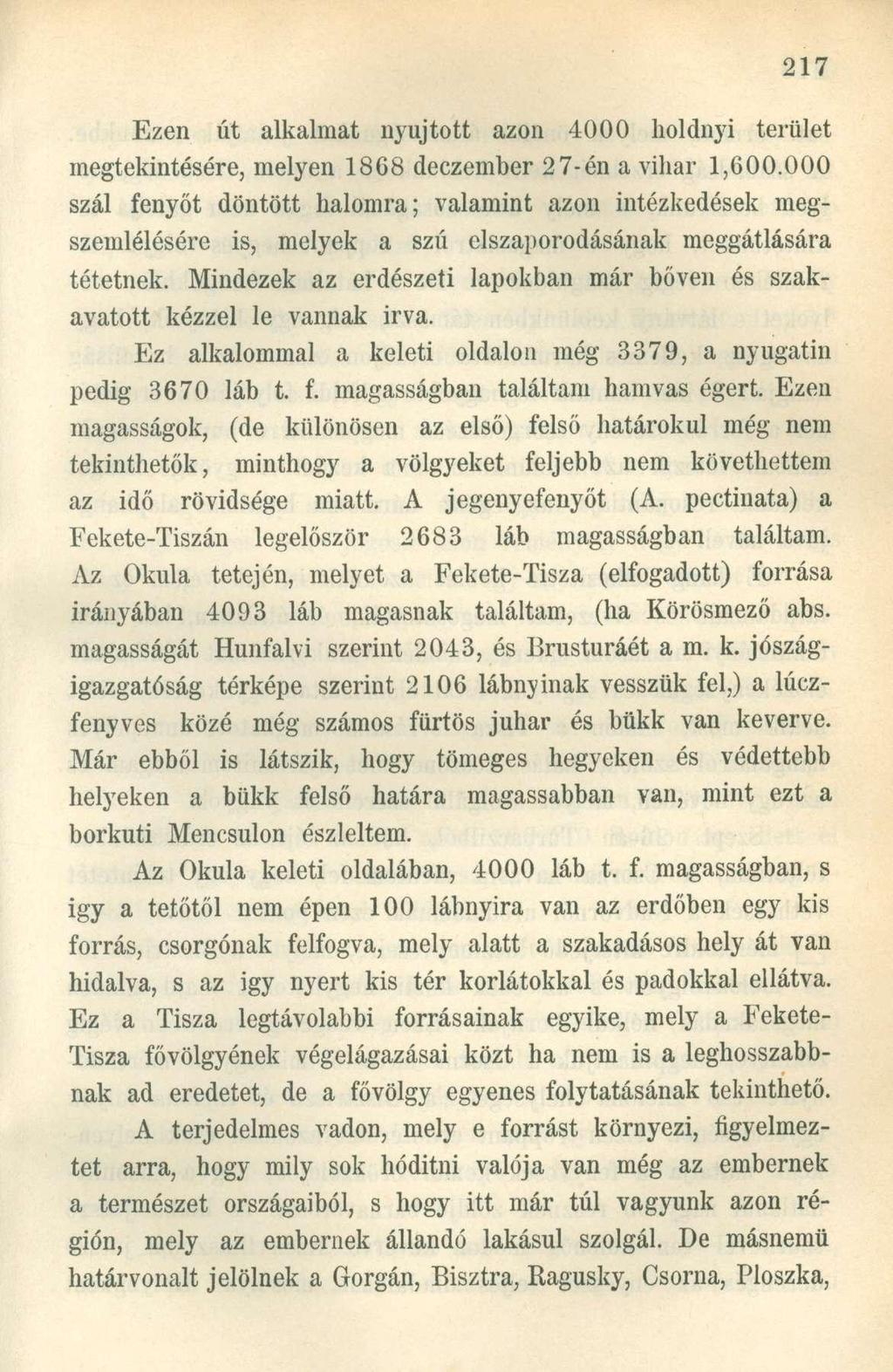 Ezen út alkalmat nyújtott azon 4000 holdnyi terület megtekintésére, melyen 1868 deczember 27-én a vihar 1,600.