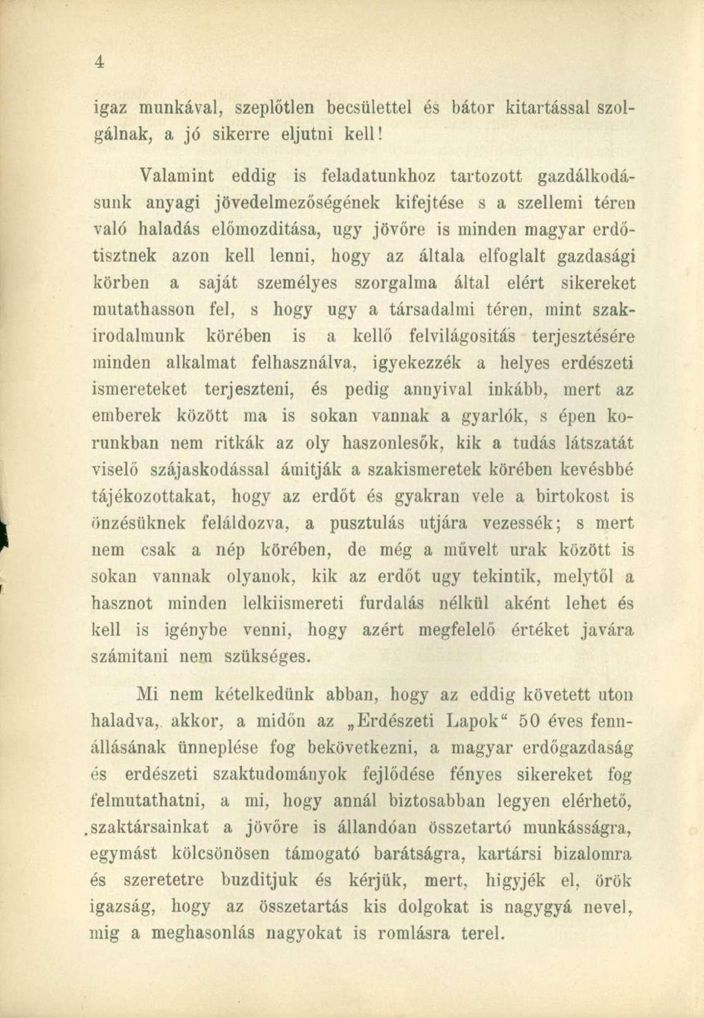 igaz munkával, szeplőtlen becsülettel és bátor kitartással szolgálnak, a jó sikerre eljutni kell!