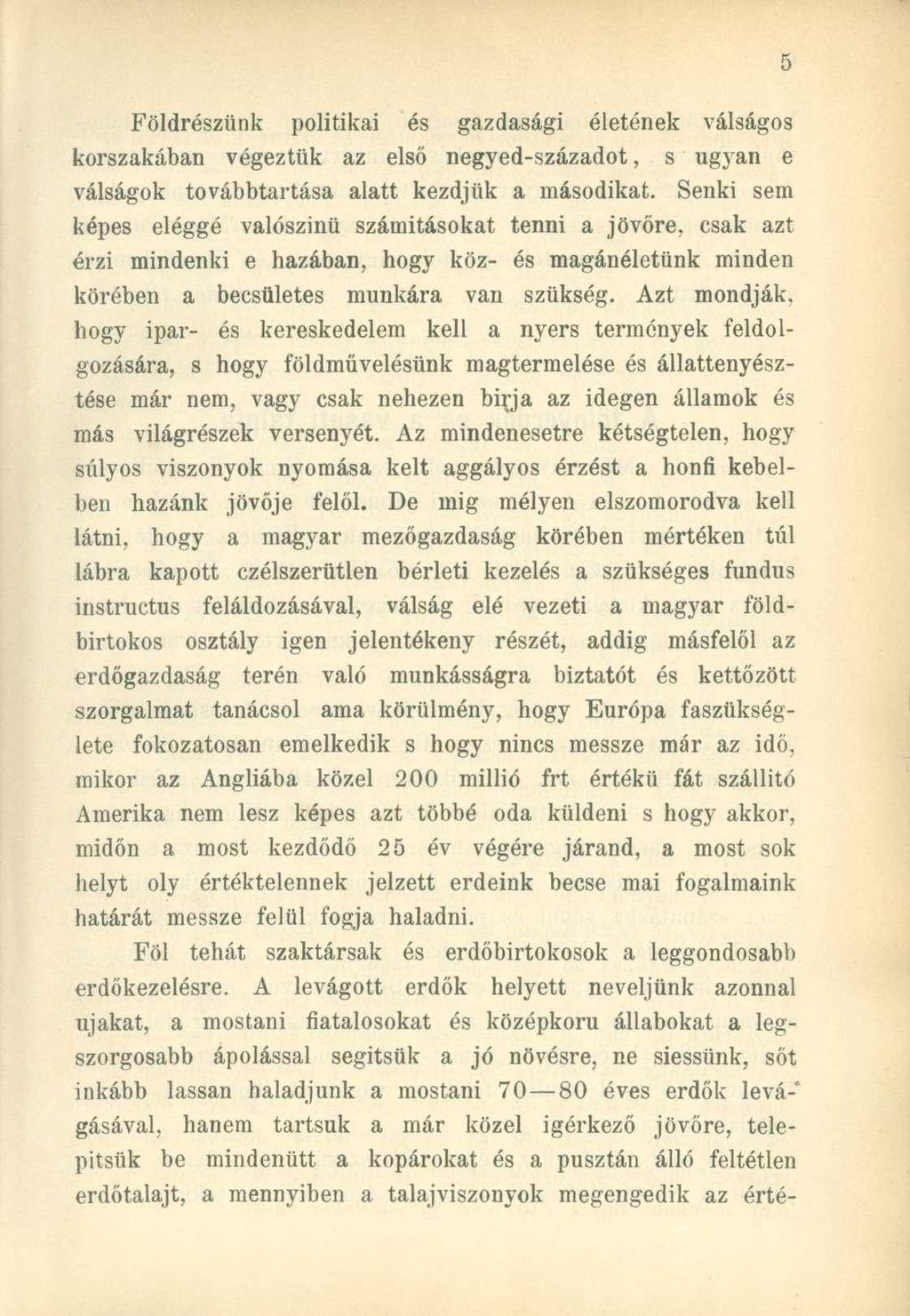 Földrészünk politikai és gazdasági életének válságos korszakában végeztük az első negyed-századot, s ugyan e válságok továbbtartása alatt kezdjük a másodikat.
