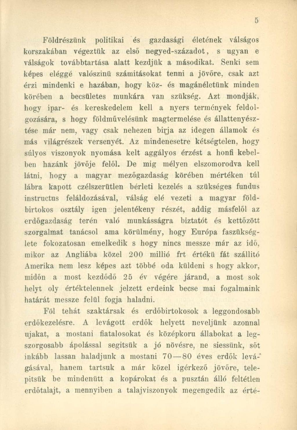 Földrészünk politikai és gazdasági életének válságos korszakában végeztük az első negyed-századot, s ugyan e válságok továbbtartása alatt kezdjük a másodikat.